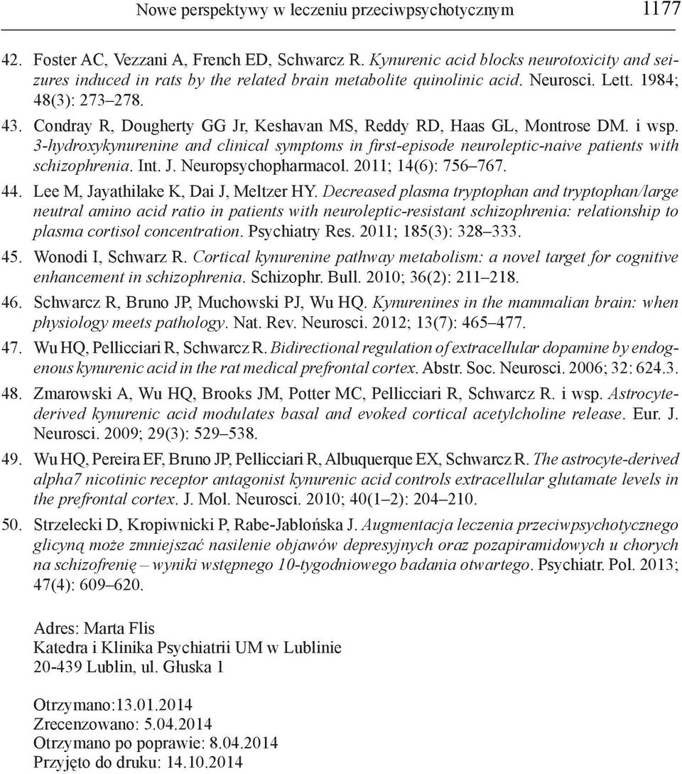 Condray R, Dougherty GG Jr, Keshavan MS, Reddy RD, Haas GL, Montrose DM. i wsp. 3-hydroxykynurenine and clinical symptoms in first-episode neuroleptic-naive patients with schizophrenia. Int. J. Neuropsychopharmacol.