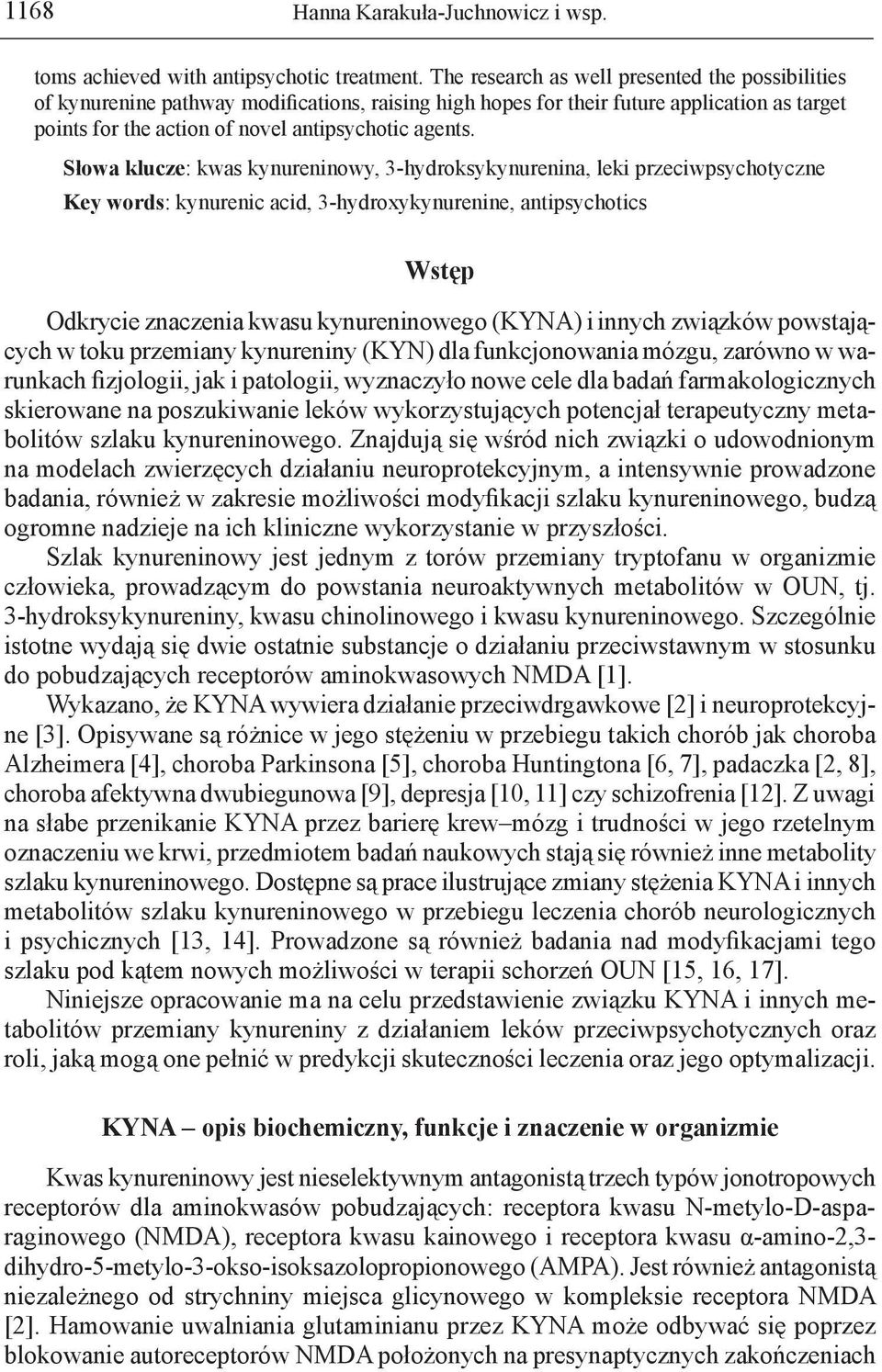 Słowa klucze: kwas kynureninowy, 3-hydroksykynurenina, leki przeciwpsychotyczne Key words: kynurenic acid, 3-hydroxykynurenine, antipsychotics Wstęp Odkrycie znaczenia kwasu kynureninowego (KYNA) i