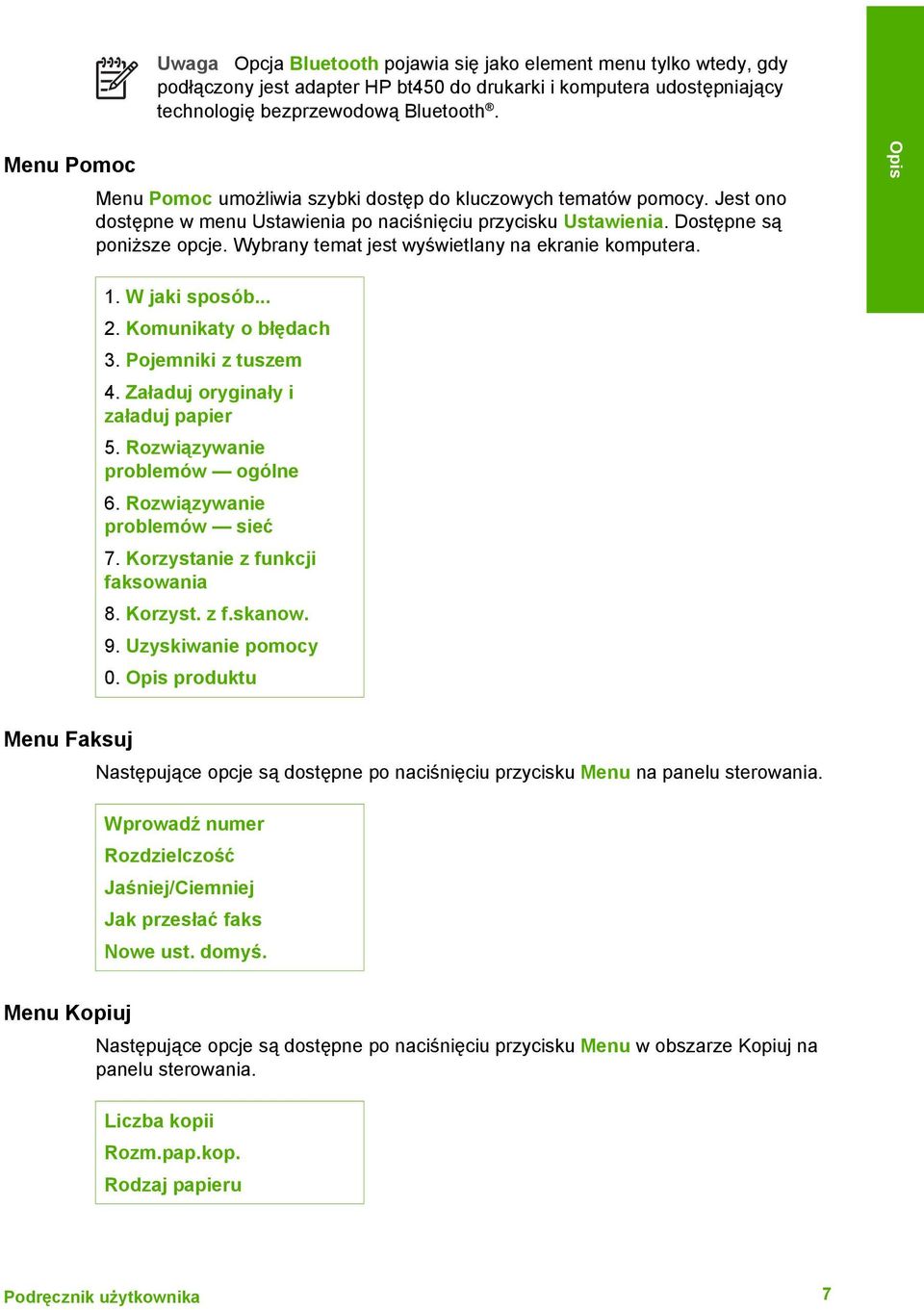 Wybrany temat jest wyświetlany na ekranie komputera. 1. W jaki sposób... 2. Komunikaty o błędach 3. Pojemniki z tuszem 4. Załaduj oryginały i załaduj papier 5. Rozwiązywanie problemów ogólne 6.