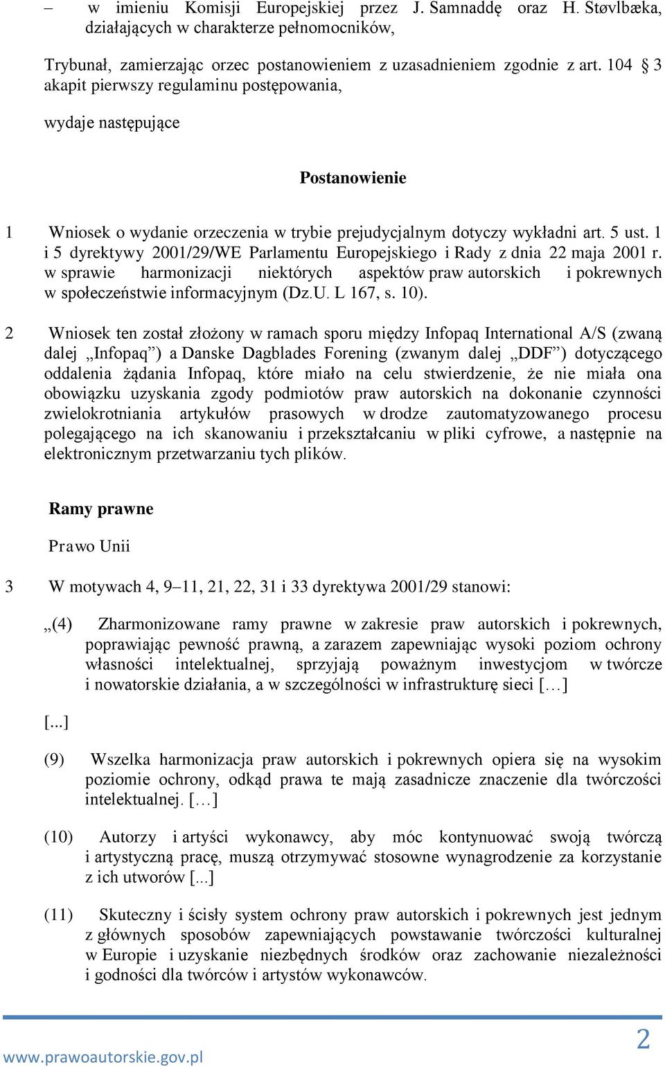 1 i 5 dyrektywy 2001/29/WE Parlamentu Europejskiego i Rady z dnia 22 maja 2001 r. w sprawie harmonizacji niektórych aspektów praw autorskich i pokrewnych w społeczeństwie informacyjnym (Dz.U.