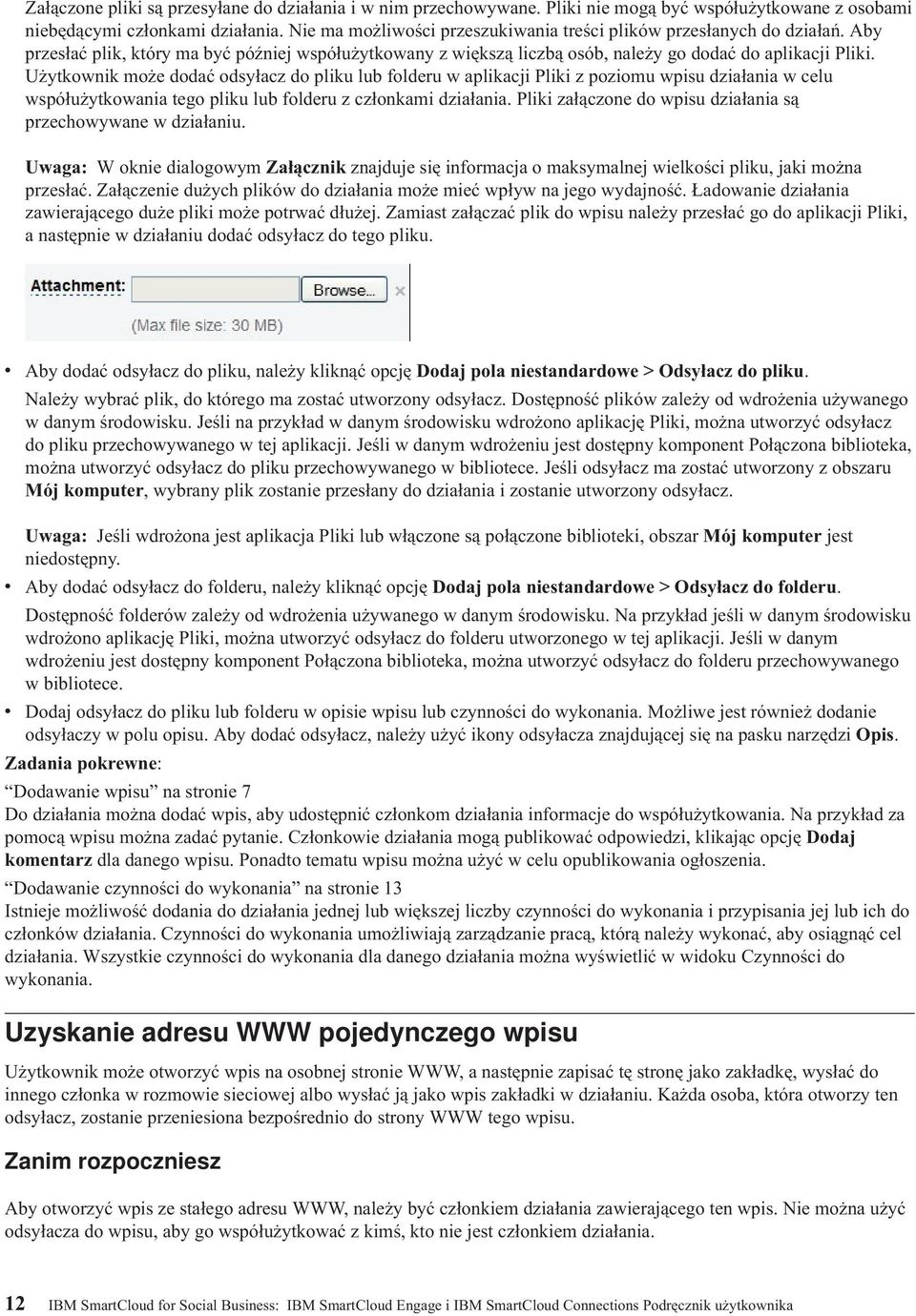 Użytkownik może dodać odsyłacz do pliku lub folderu w aplikacji Pliki z poziomu wpisu działania w celu współużytkowania tego pliku lub folderu z członkami działania.
