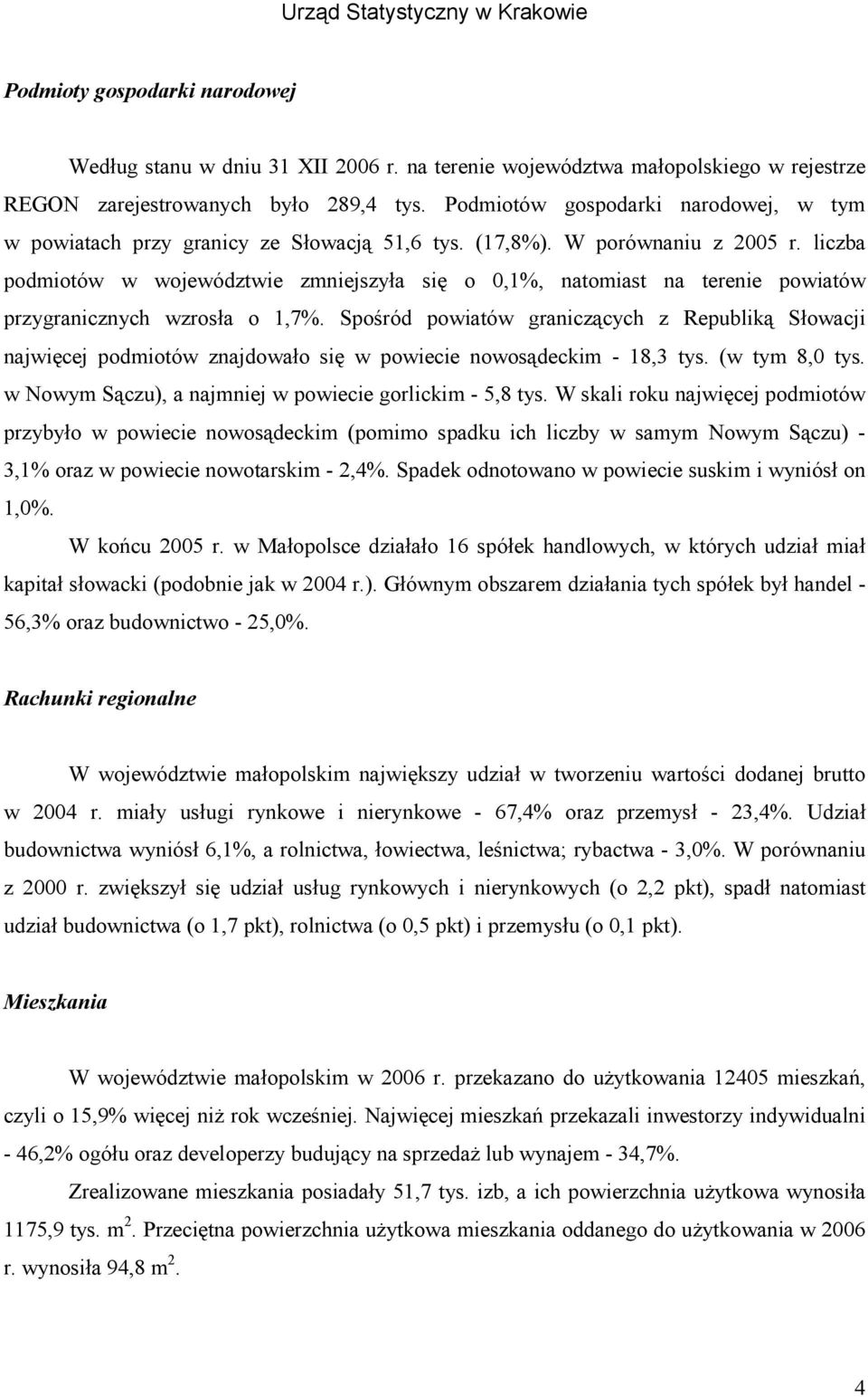 liczba podmiotów w województwie zmniejszyła się o 0,1%, natomiast na terenie powiatów przygranicznych wzrosła o 1,7%.