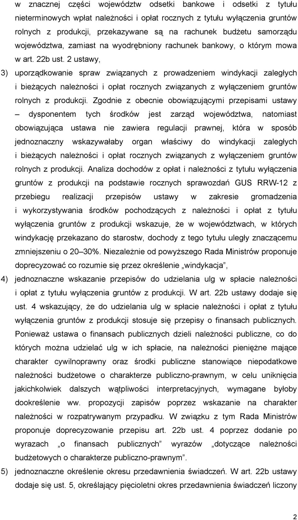 2 ustawy, 3) uporządkowanie spraw związanych z prowadzeniem windykacji zaległych i bieżących należności i opłat rocznych związanych z wyłączeniem gruntów rolnych z produkcji.