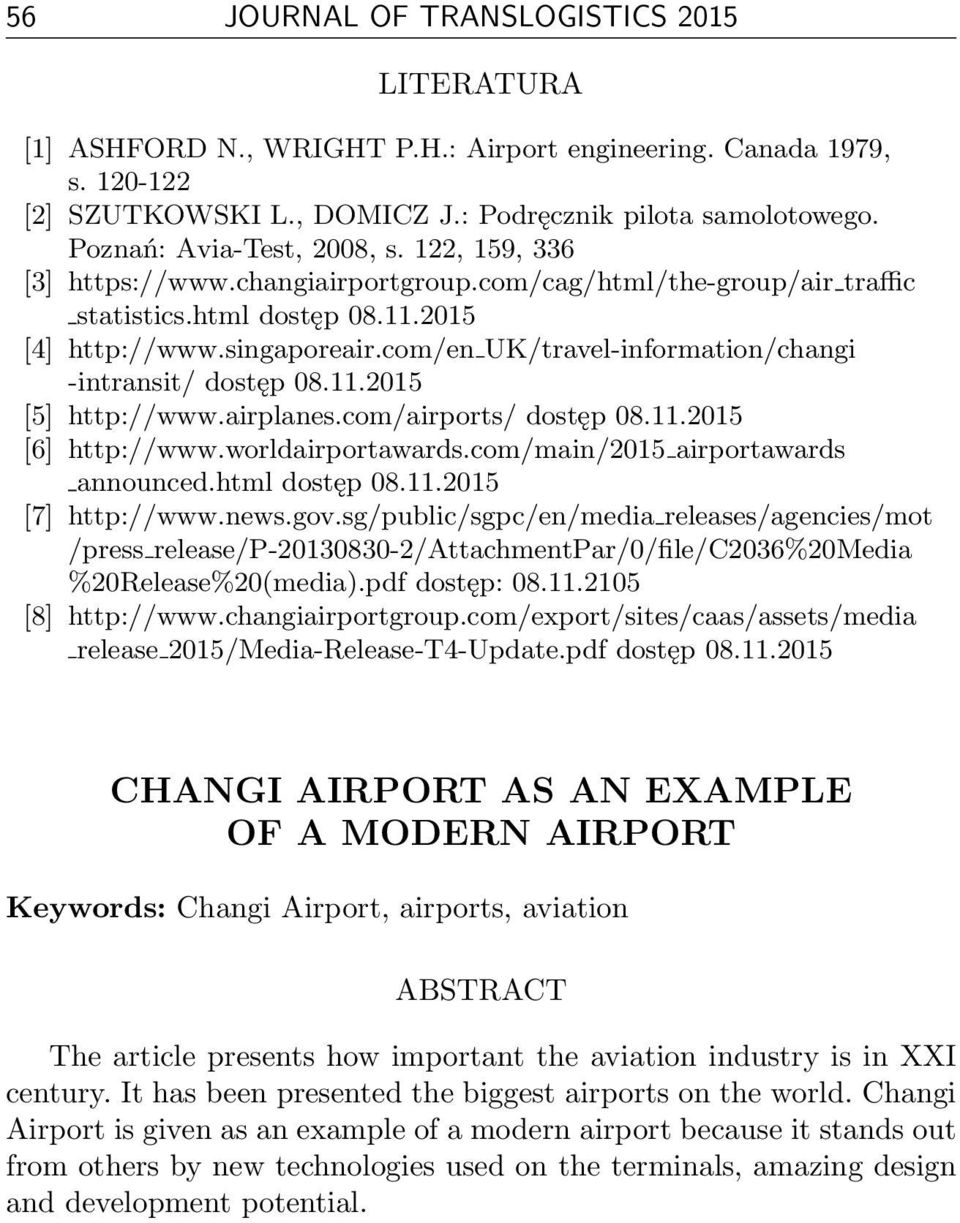 com/en UK/travel-information/changi -intransit/ dostęp 08.11.2015 [5] http://www.airplanes.com/airports/ dostęp 08.11.2015 [6] http://www.worldairportawards.com/main/2015 airportawards announced.