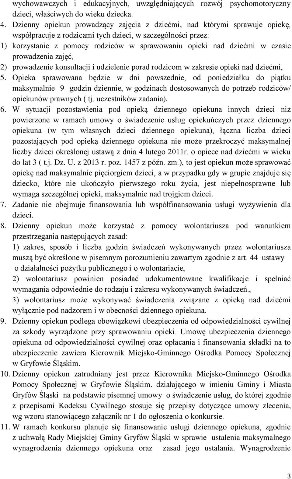 dziećmi w czasie prowadzenia zajęć, 2) prowadzenie konsultacji i udzielenie porad rodzicom w zakresie opieki nad dziećmi, 5.