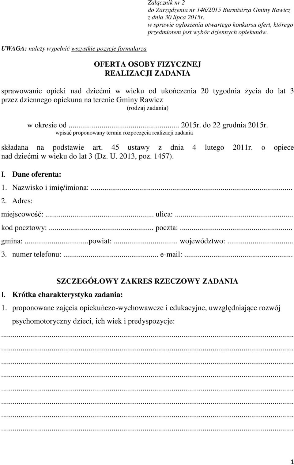 OFERTA OSOBY FIZYCZNEJ REALIZACJI ZADANIA sprawowanie opieki nad dziećmi w wieku od ukończenia 20 tygodnia życia do lat 3 przez dziennego opiekuna na terenie Gminy Rawicz (rodzaj zadania) w okresie