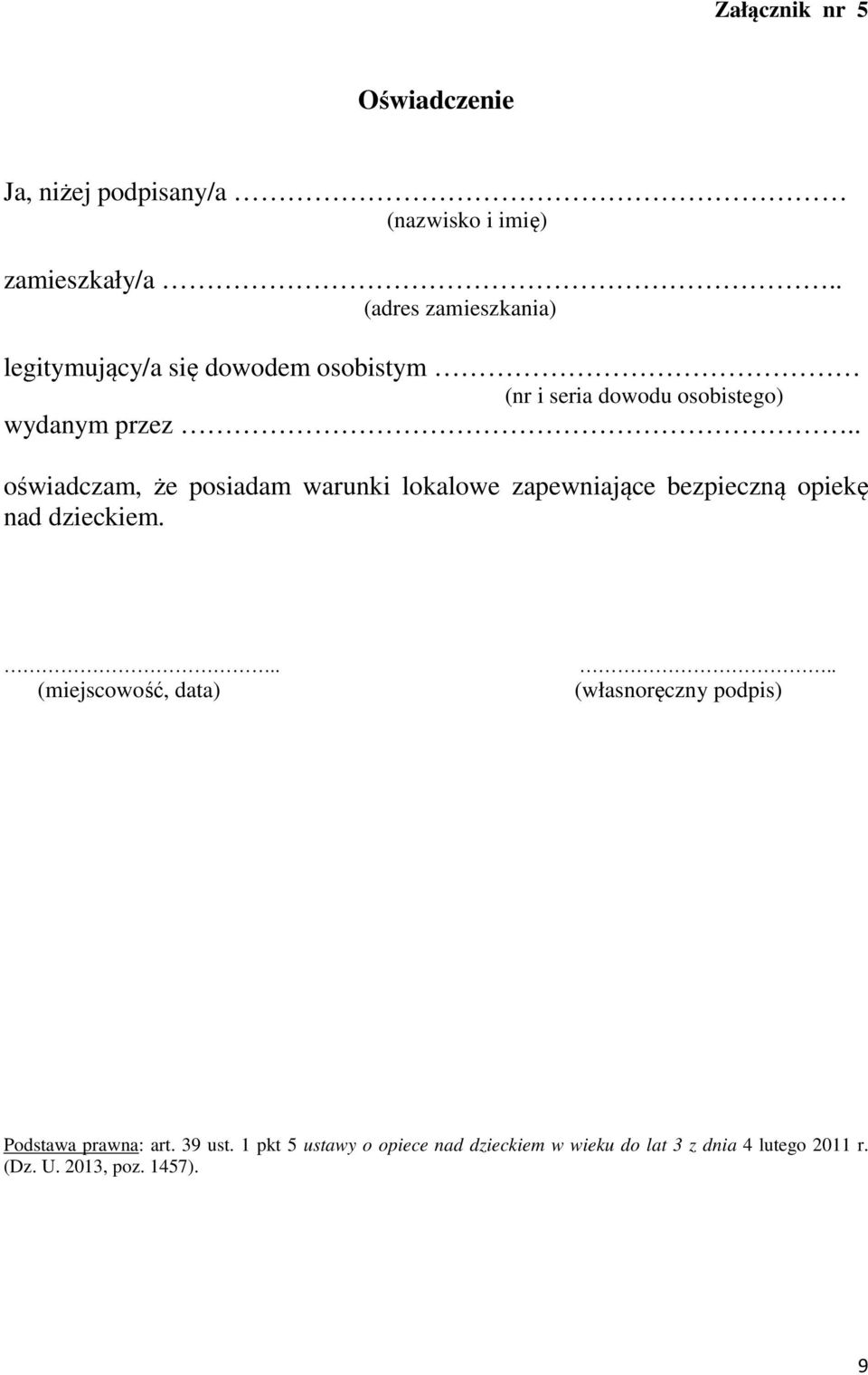 opiekę nad dzieckiem. (miejscowość, data) (własnoręczny podpis) Podstawa prawna: art. 39 ust.