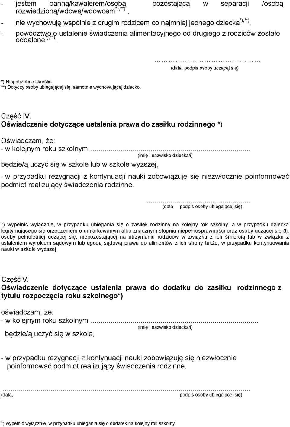 Część IV. Oświadczenie dotyczące ustalenia prawa do zasiłku rodzinnego *) Oświadczam, że: - w kolejnym roku szkolnym.