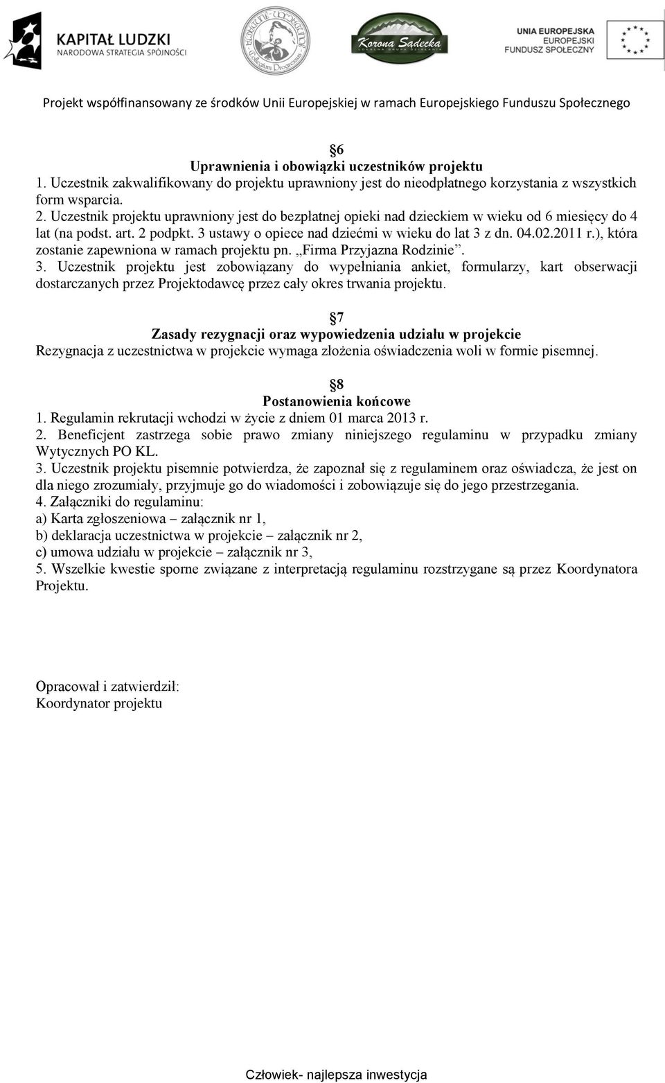 ), która zostanie zapewniona w ramach projektu pn. Firma Przyjazna Rodzinie. 3.