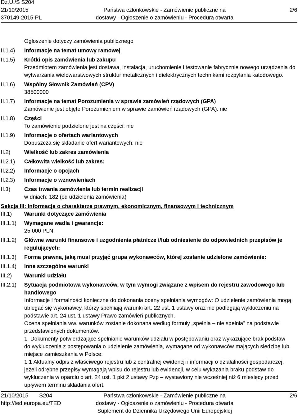nowego urządzenia do wytwarzania wielowarstwowych struktur metalicznych i dielektrycznych technikami rozpylania katodowego.