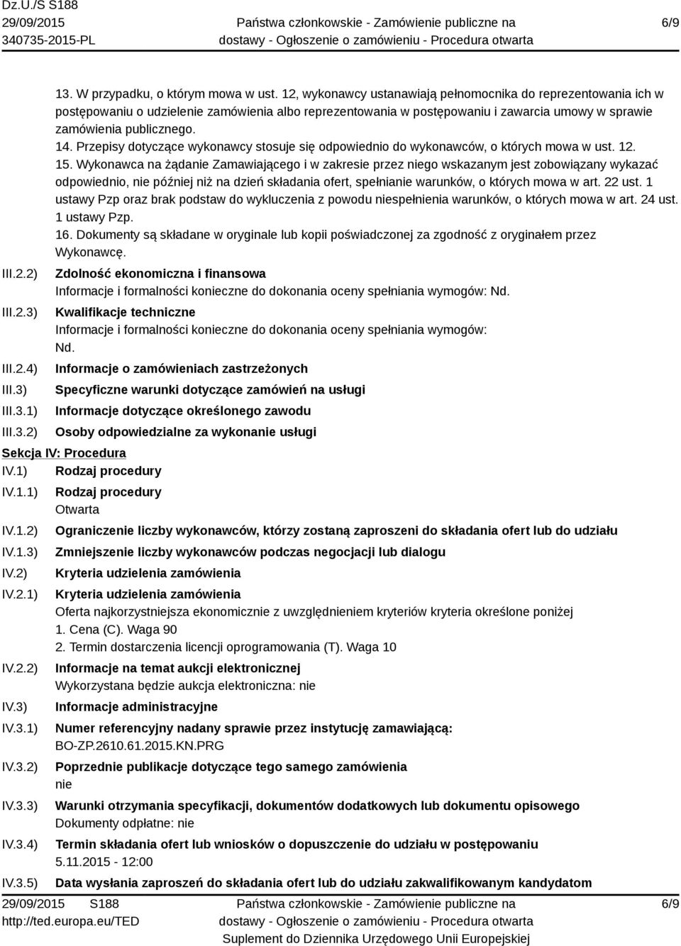 Przepisy dotyczące wykonawcy stosuje się odpowiednio do wykonawców, o których mowa w ust. 12. 15.