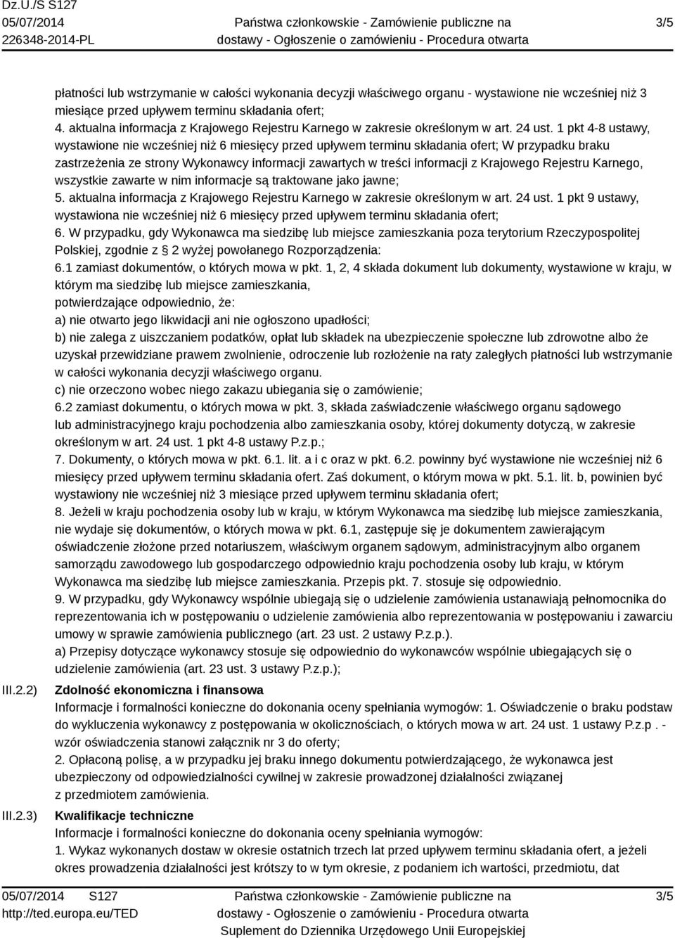 1 pkt 4-8 ustawy, wystawione nie wcześniej niż 6 miesięcy przed upływem terminu składania ofert; W przypadku braku zastrzeżenia ze strony Wykonawcy informacji zawartych w treści informacji z