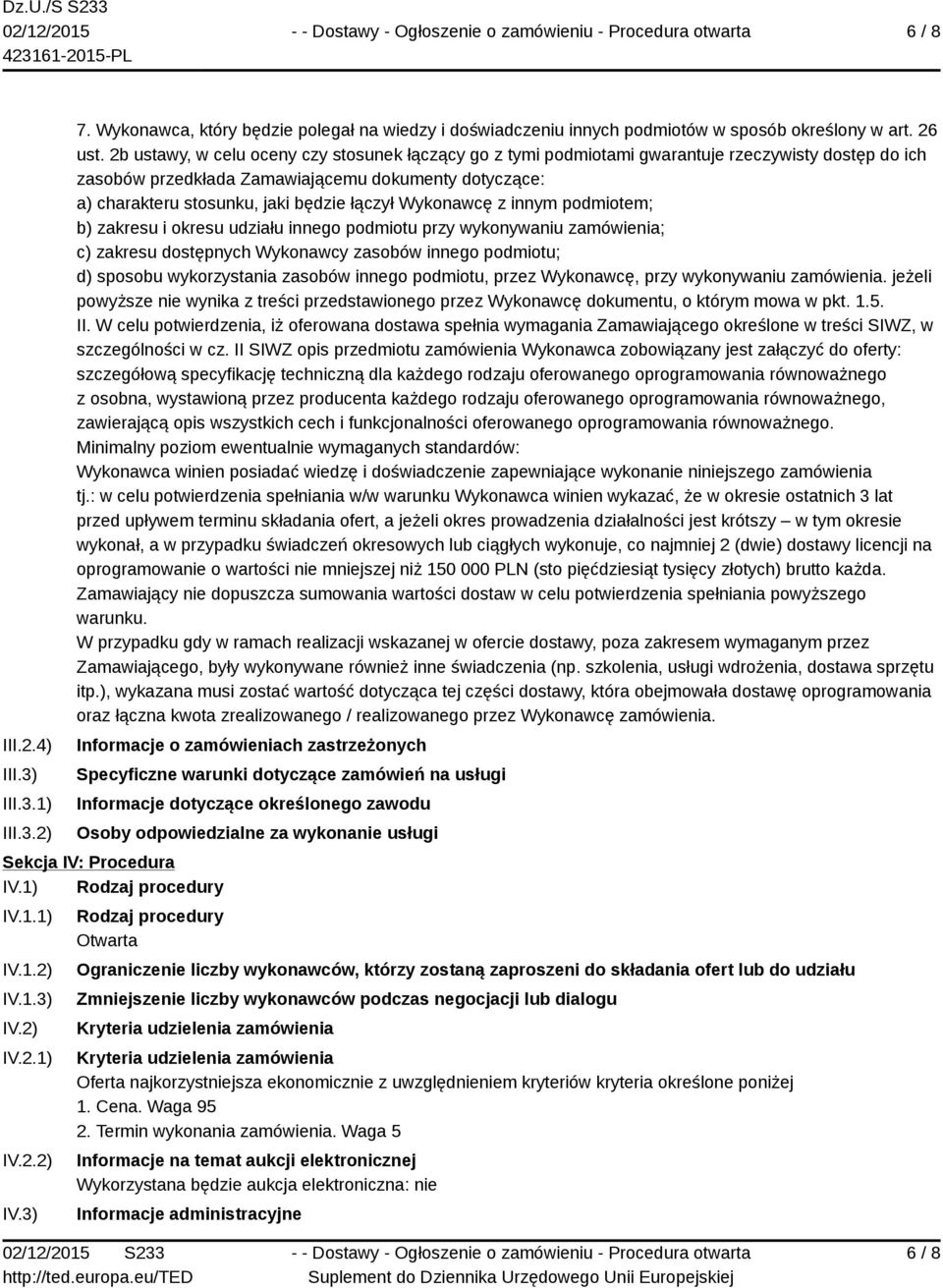 Wykonawcę z innym podmiotem; b) zakresu i okresu udziału innego podmiotu przy wykonywaniu zamówienia; c) zakresu dostępnych Wykonawcy zasobów innego podmiotu; d) sposobu wykorzystania zasobów innego