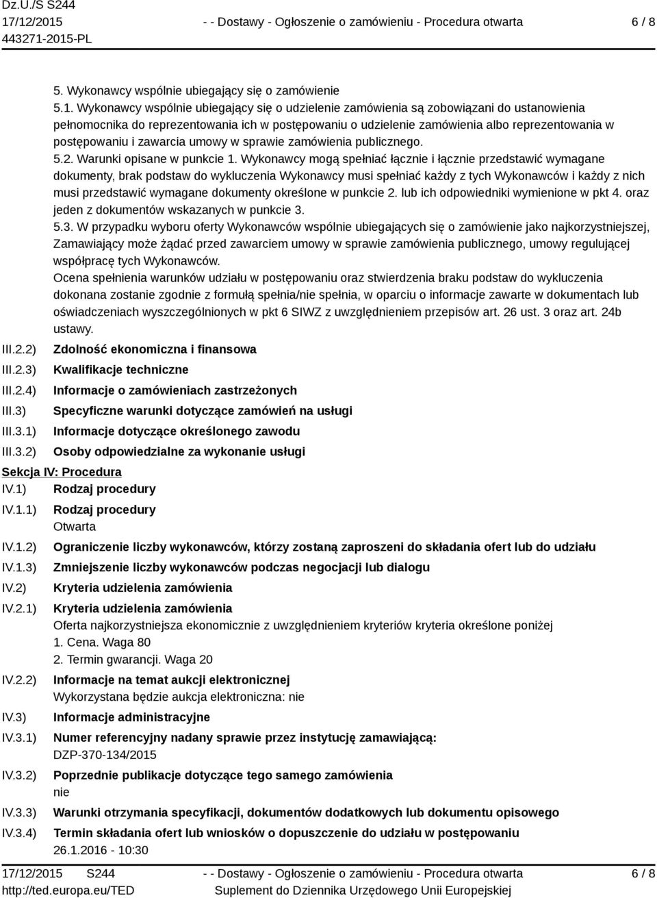 Wykonawcy wspólnie ubiegający się o udzielenie zamówienia są zobowiązani do ustanowienia pełnomocnika do reprezentowania ich w postępowaniu o udzielenie zamówienia albo reprezentowania w postępowaniu