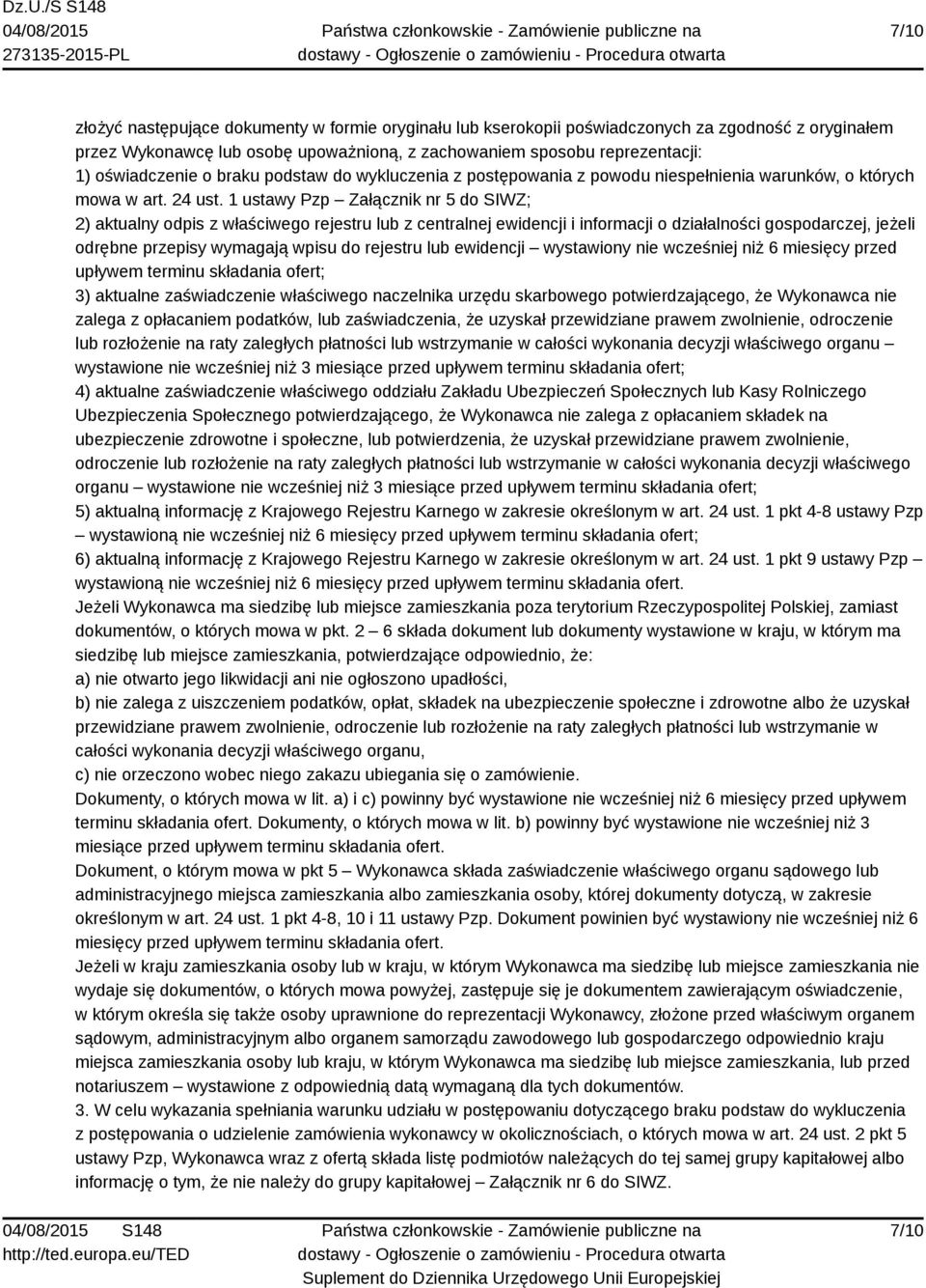 1 ustawy Pzp Załącznik nr 5 do SIWZ; 2) aktualny odpis z właściwego rejestru lub z centralnej ewidencji i informacji o działalności gospodarczej, jeżeli odrębne przepisy wymagają wpisu do rejestru