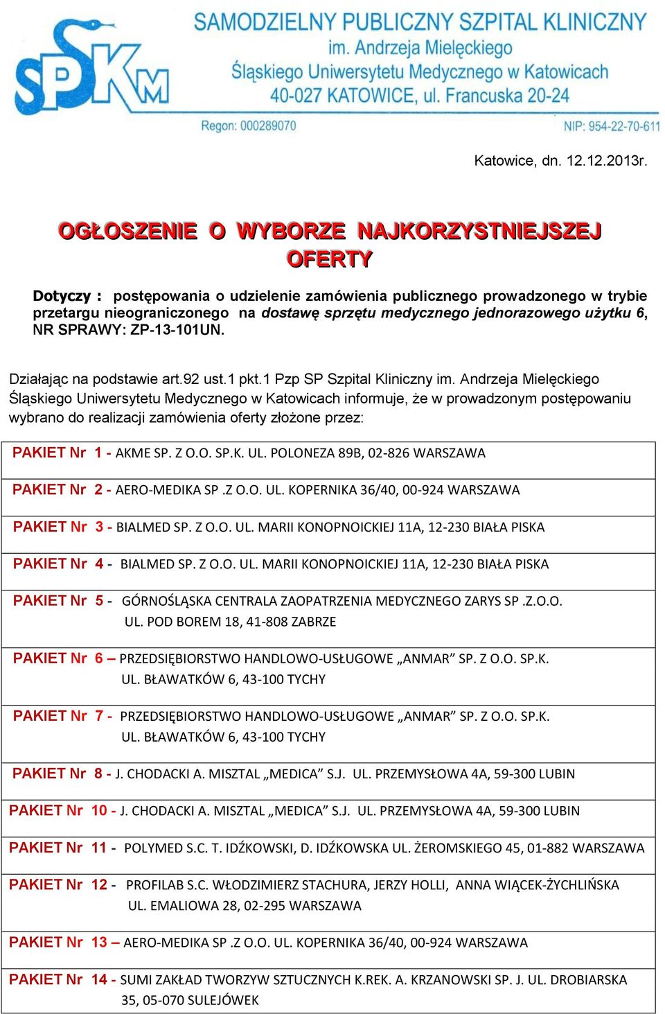 jednorazowego użytku 6, NR SPRAWY: ZP--101UN. Działając na podstawie art.92 ust.1 pkt.1 Pzp SP Szpital Kliniczny im.