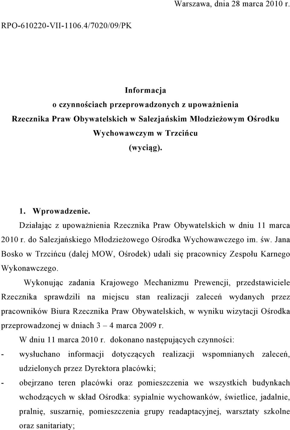 Działając z upoważnienia Rzecznika Praw Obywatelskich w dniu 11 marca 2010 r. do Salezjańskiego Młodzieżowego Ośrodka Wychowawczego im. św.