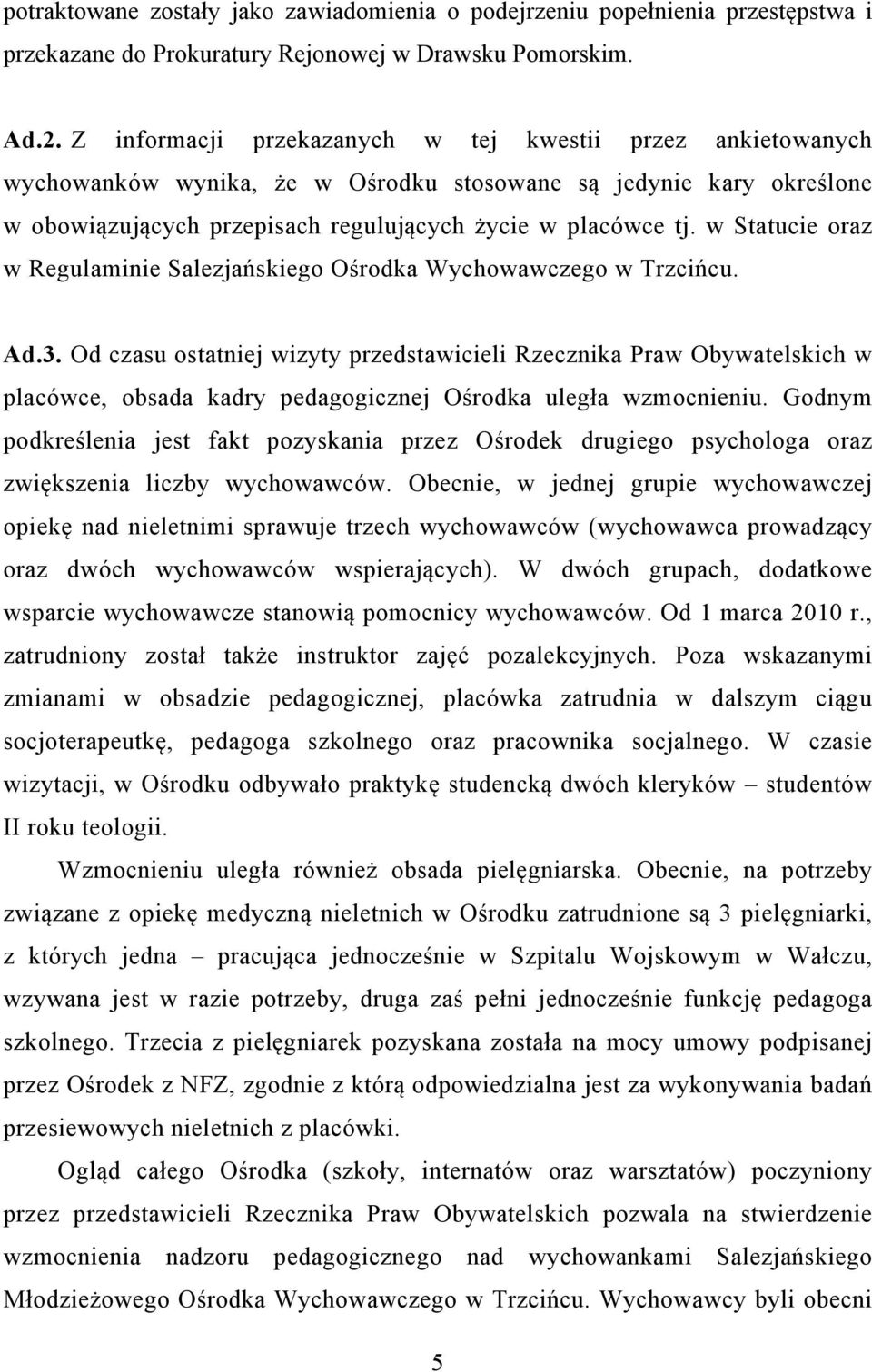 w Statucie oraz w Regulaminie Salezjańskiego Ośrodka Wychowawczego w Trzcińcu. Ad.3.