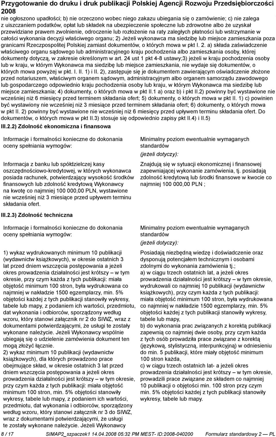 Rzeczpospolitej Polskiej zamiast dokumentów, o których mowa w pkt I. 2.