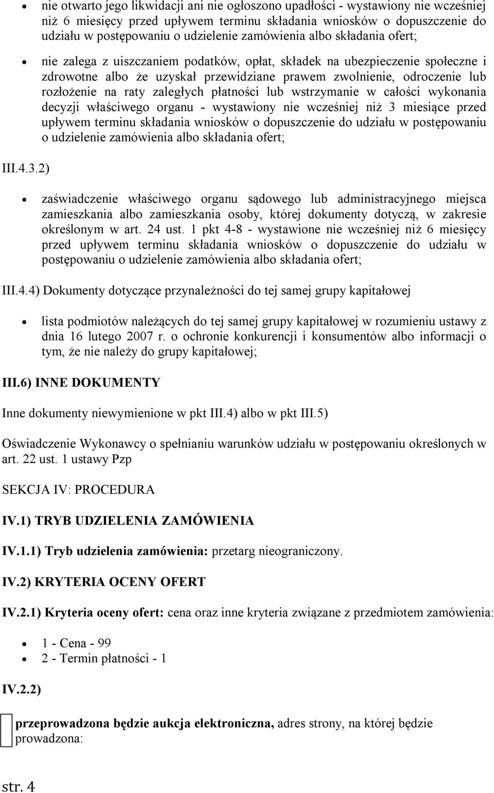 raty zaległych płatności lub wstrzymanie w całości wykonania decyzji właściwego organu - wystawiony nie wcześniej niż 3 miesiące przed upływem terminu składania wniosków o dopuszczenie do udziału w