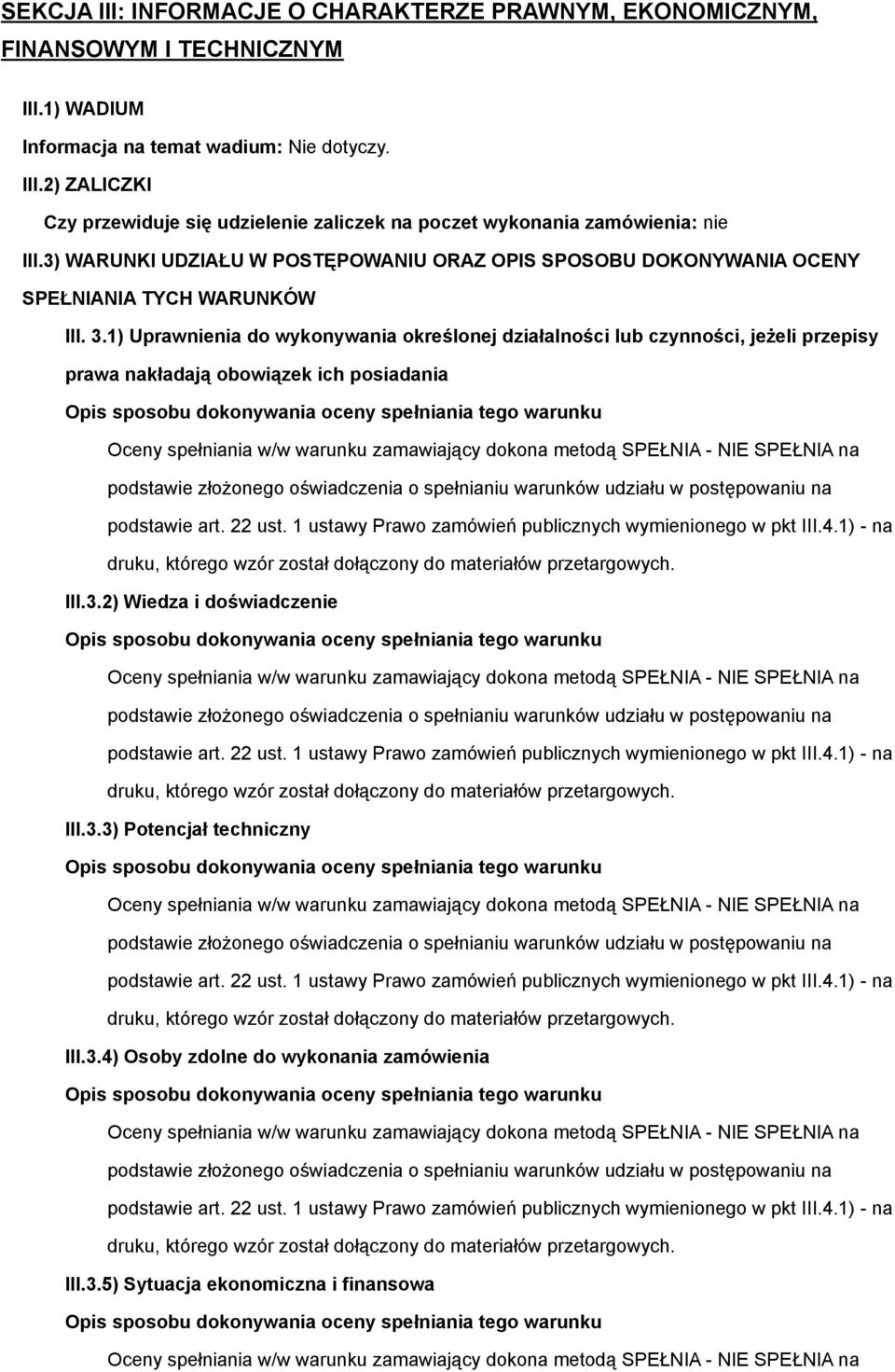 1) Uprawnienia do wykonywania określonej działalności lub czynności, jeżeli przepisy prawa nakładają obowiązek ich posiadania III.3.