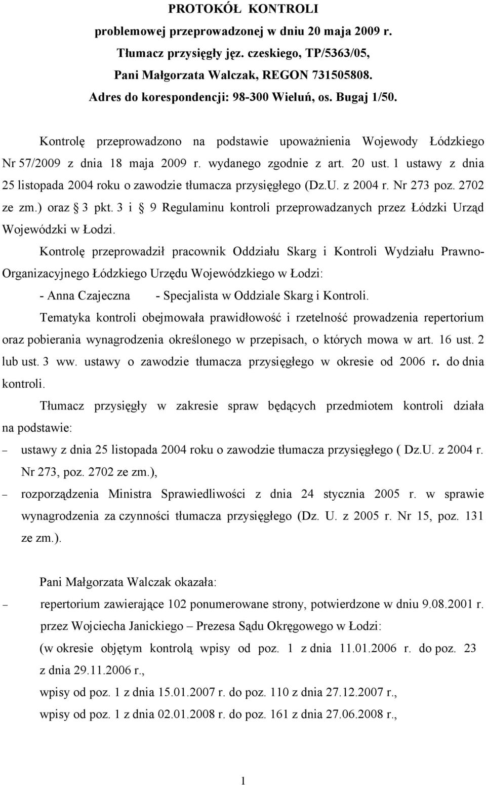 1 ustawy z dnia 25 listopada 2004 roku o zawodzie tłumacza przysięgłego (Dz.U. z 2004 r. Nr 273 poz. 2702 ze zm.) oraz 3 pkt.