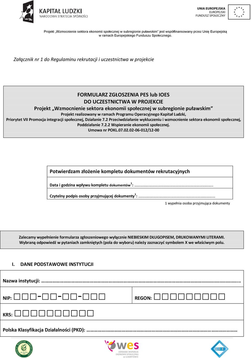 2 Przeciwdziałanie wykluczeniu i wzmocnienie sektora ekonomii społecznej, Poddziałanie 7.2.2 Wspieranie ekonomii społecznej. Umowa nr POKL.07.02.