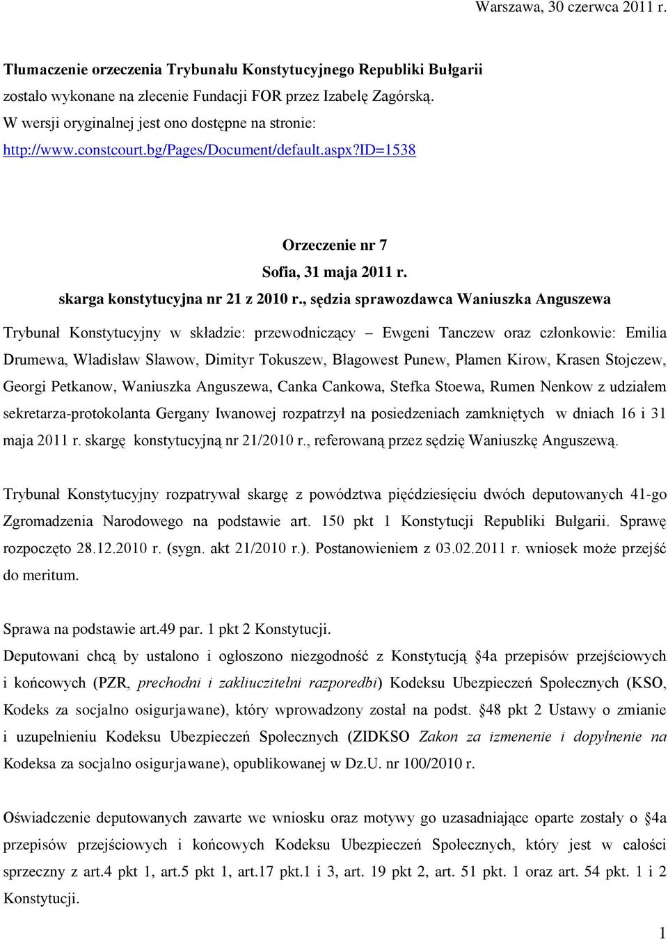 , sędzia sprawozdawca Waniuszka Anguszewa Trybunał Konstytucyjny w składzie: przewodniczący Ewgeni Tanczew oraz członkowie: Emilia Drumewa, Władisław Sławow, Dimityr Tokuszew, Błagowest Punew, Płamen