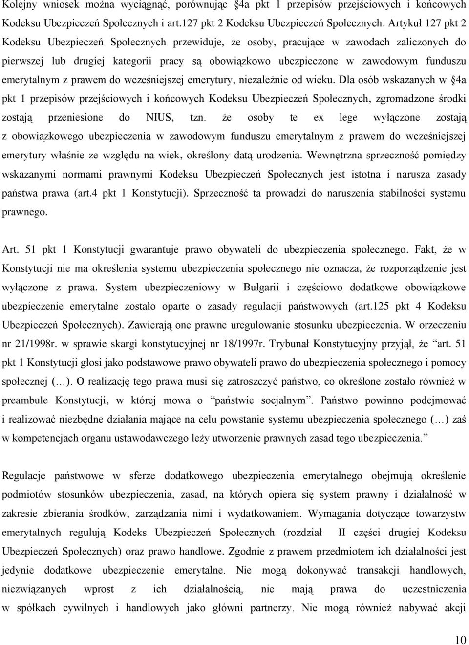 emerytalnym z prawem do wcześniejszej emerytury, niezależnie od wieku.