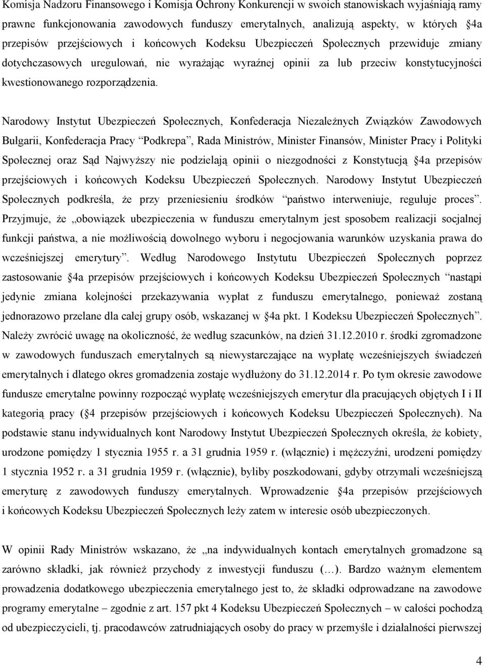 Narodowy Instytut Ubezpieczeń Społecznych, Konfederacja Niezależnych Związków Zawodowych Bułgarii, Konfederacja Pracy Podkrepa, Rada Ministrów, Minister Finansów, Minister Pracy i Polityki Społecznej