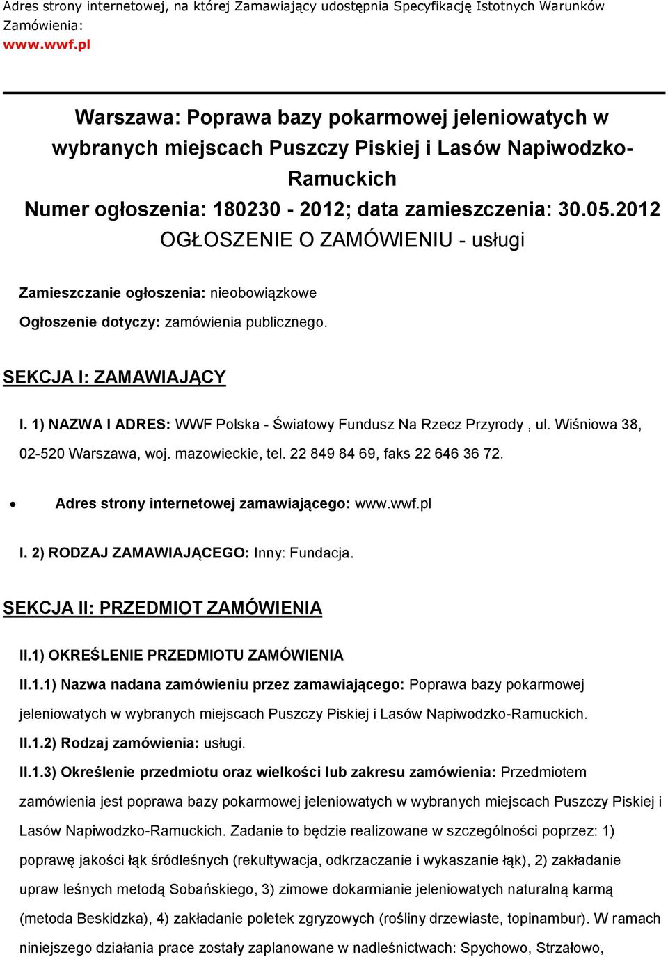 2012 OGŁOSZENIE O ZAMÓWIENIU - usługi Zamieszczanie ogłoszenia: nieobowiązkowe Ogłoszenie dotyczy: zamówienia publicznego. SEKCJA I: ZAMAWIAJĄCY I.