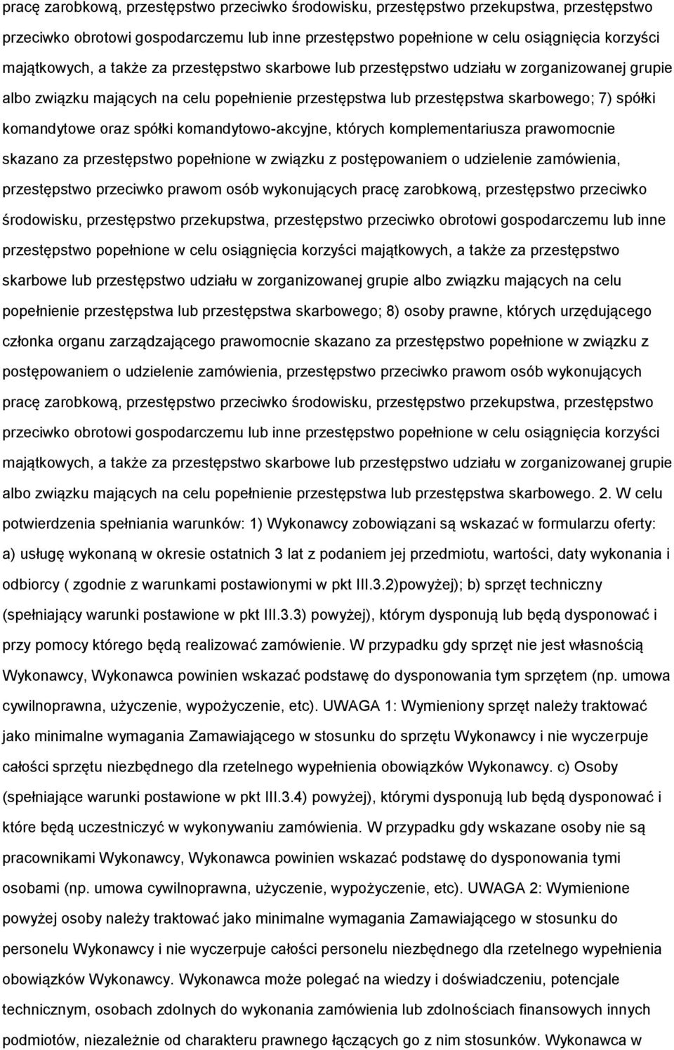 komandytowo-akcyjne, których komplementariusza prawomocnie skazano za przestępstwo popełnione w związku z postępowaniem o udzielenie zamówienia, przestępstwo przeciwko prawom osób wykonujących  także