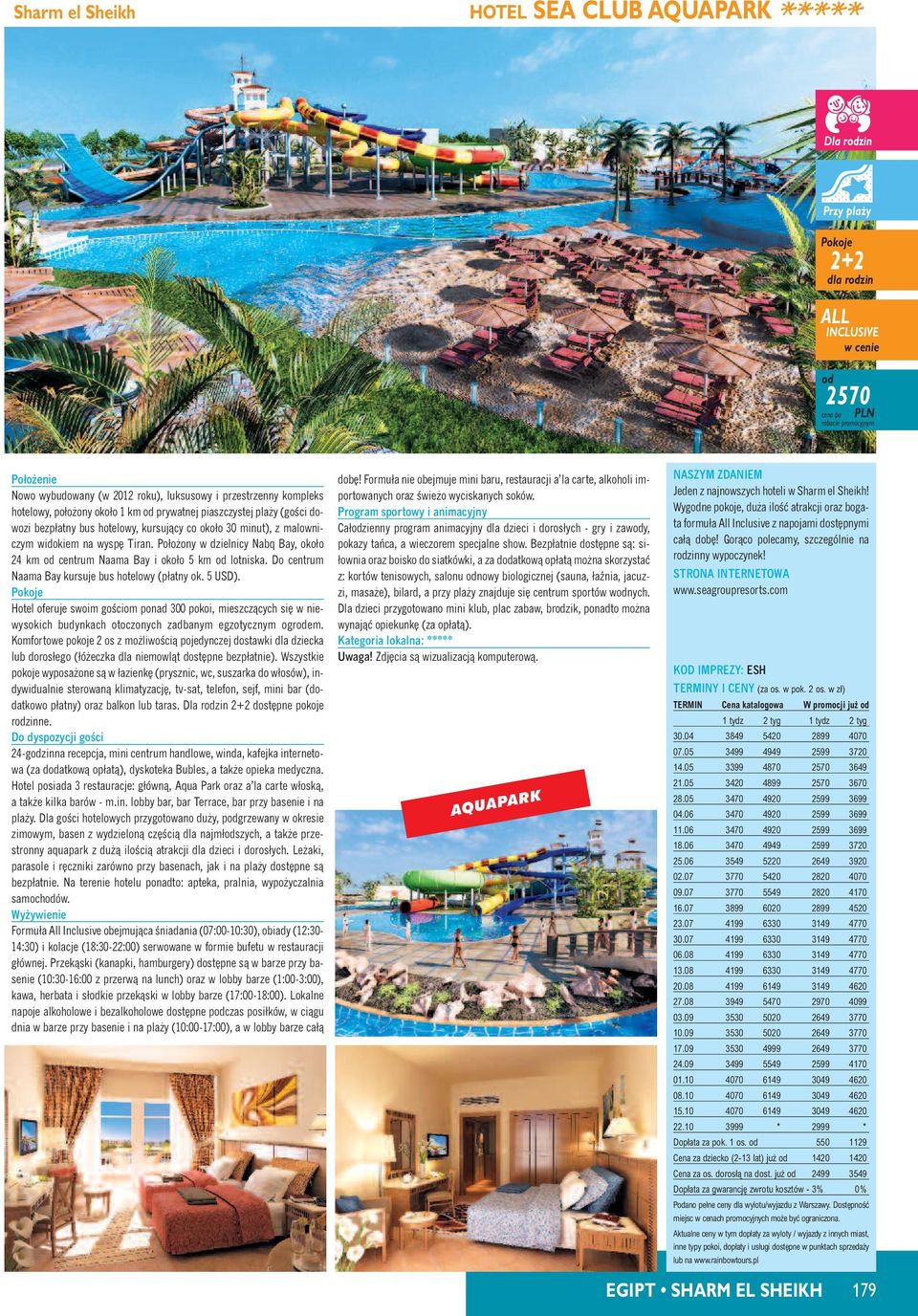 Do centrum Naama Bay kursuje bus hotelowy (płatny ok. 5 USD). Hotel oferuje swoim goêciom ponad 300 pokoi, mieszczàcych si w niewysokich budynkach otoczonych zadbanym egzotycznym ogrem.