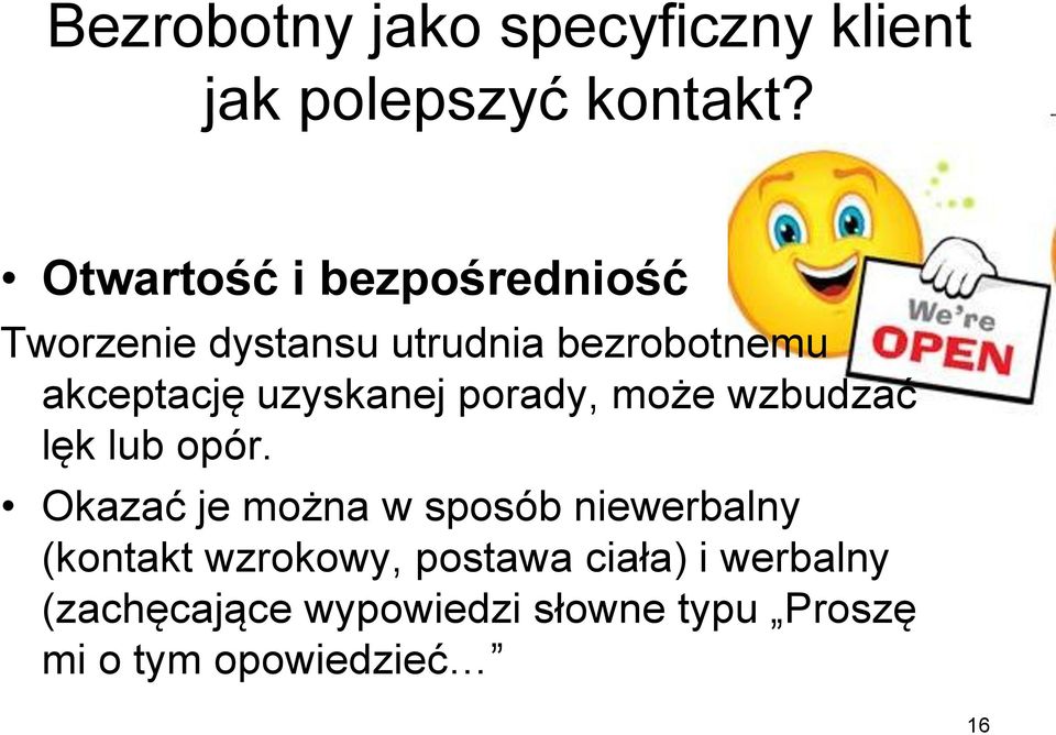 uzyskanej porady, może wzbudzać lęk lub opór.