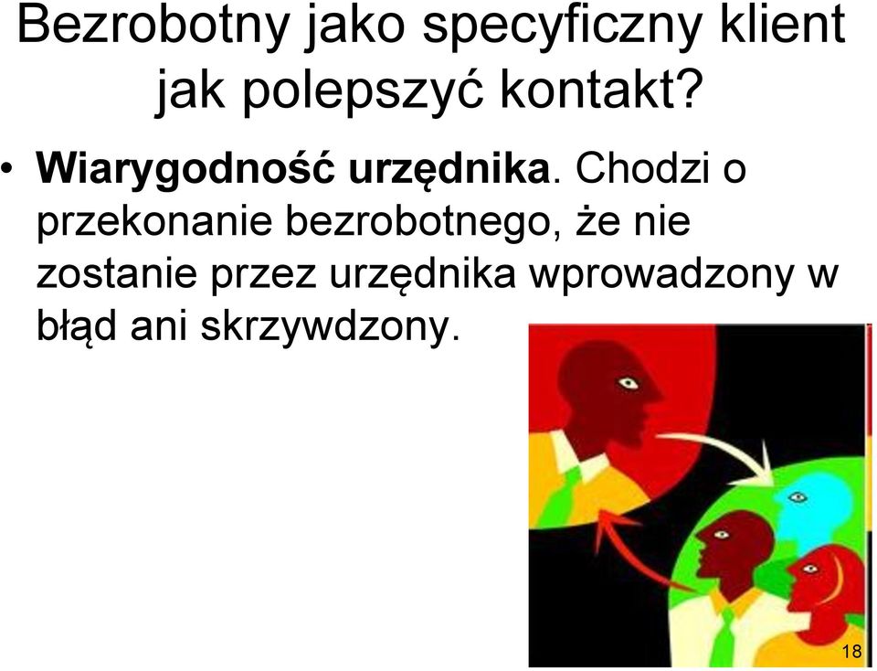 Chodzi o przekonanie bezrobotnego, że nie