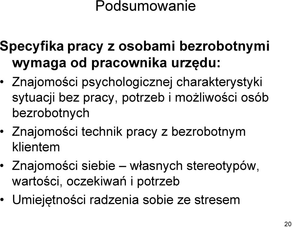 osób bezrobotnych Znajomości technik pracy z bezrobotnym klientem Znajomości siebie