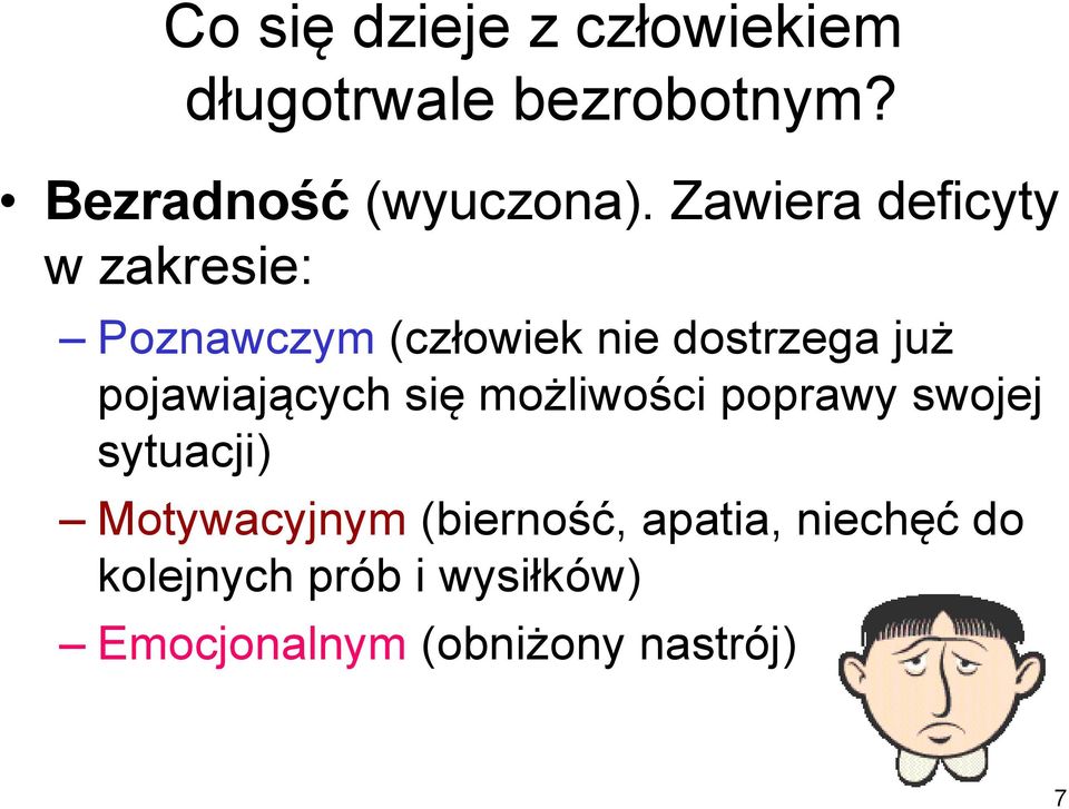 pojawiających się możliwości poprawy swojej sytuacji) Motywacyjnym