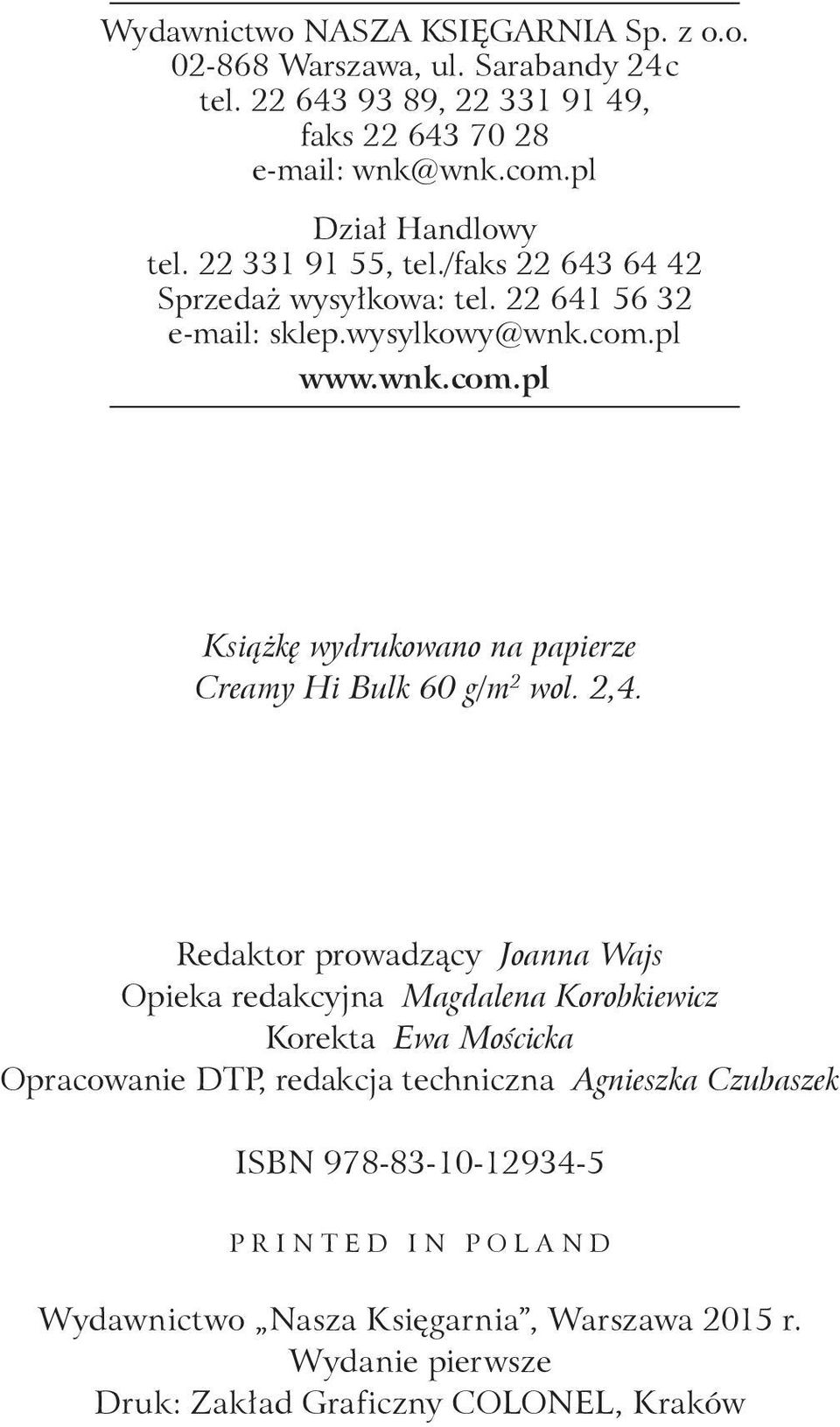 pl www.wnk.com.pl Książkę wydrukowano na papierze Creamy Hi Bulk 60 g/m 2 wol. 2,4.