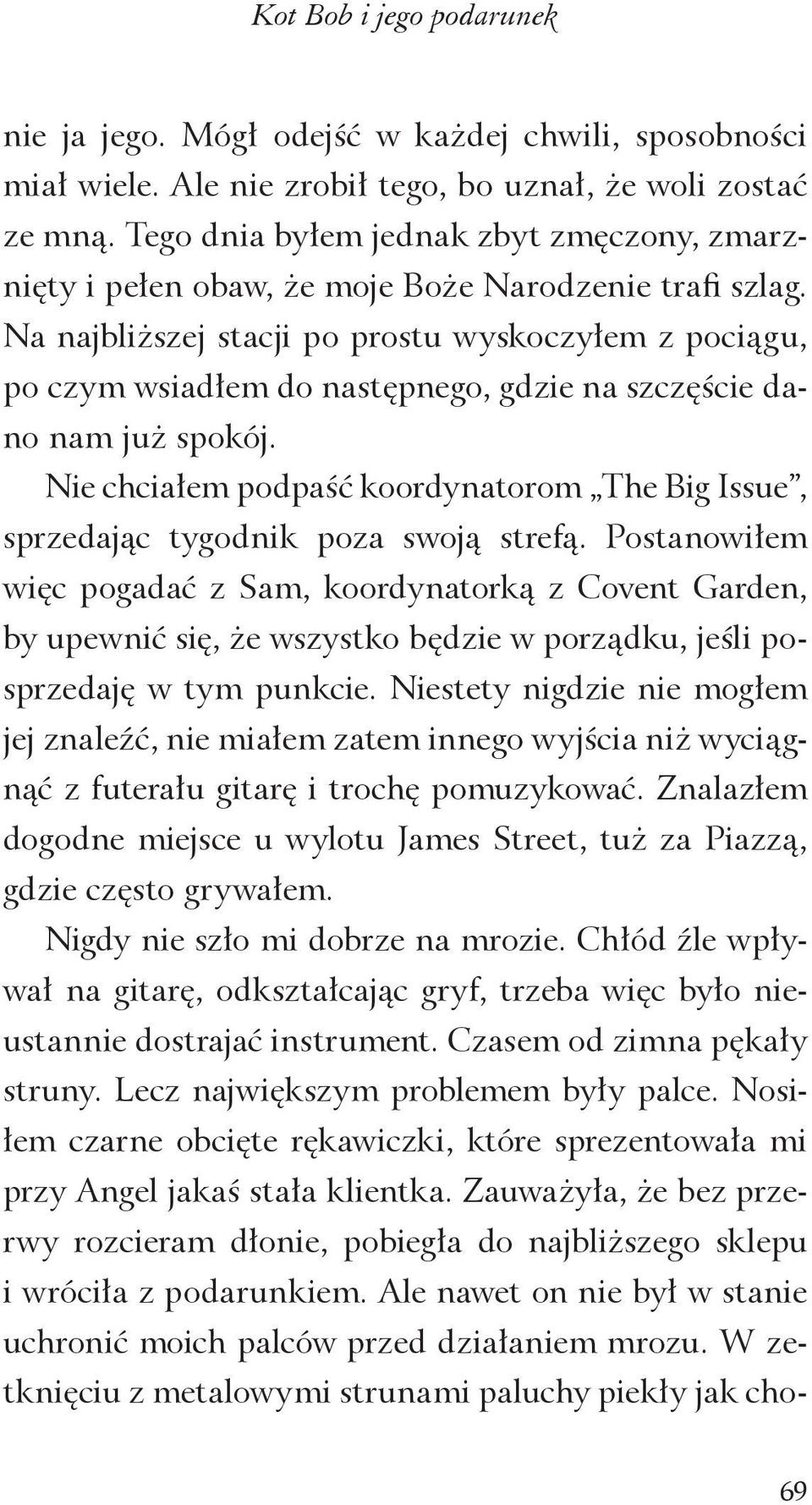 Na najbliższej stacji po prostu wyskoczyłem z pociągu, po czym wsiadłem do następnego, gdzie na szczęście dano nam już spokój.