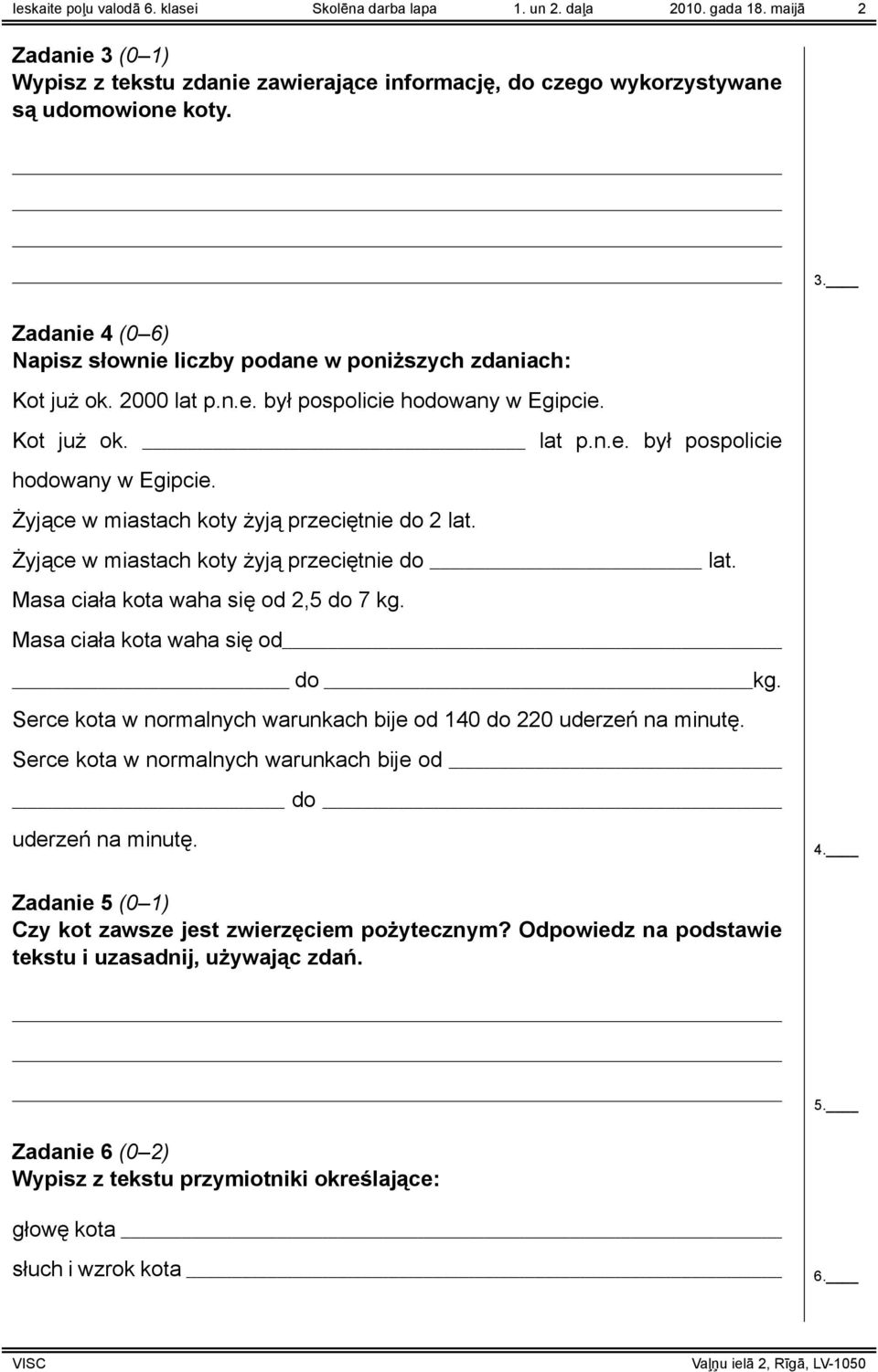 Żyjące w miastach koty żyją przeciętnie do lat. Masa ciała kota waha się od 2,5 do 7 kg. Masa ciała kota waha się od do kg. Serce kota w normalnych warunkach bije od 140 do 220 uderzeń na minutę.