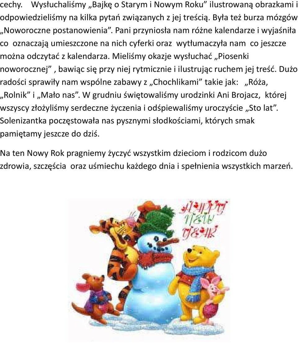 Mieliśmy okazje wysłuchać Piosenki noworocznej, bawiąc się przy niej rytmicznie i ilustrując ruchem jej treść.