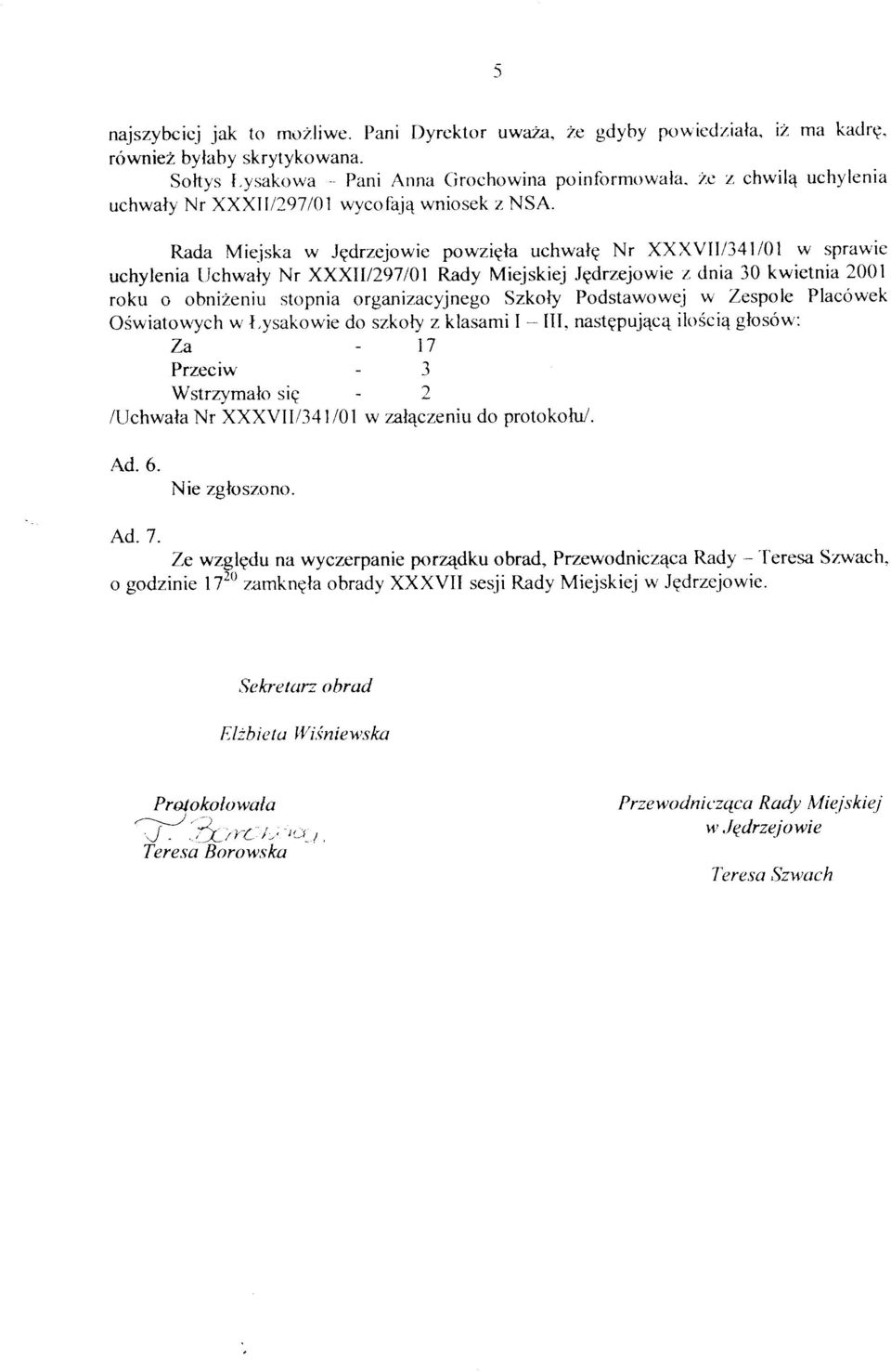 d,nia 30 kwietnia 2001 roku o obnizeniu stopnia organizacyjnego Szkoty Podstawowej w Zespole Placówek Oswiatowych w tr,ysakowie do szkoty z klasami I - III. nastqpujec4 ikrsci4 glosór.