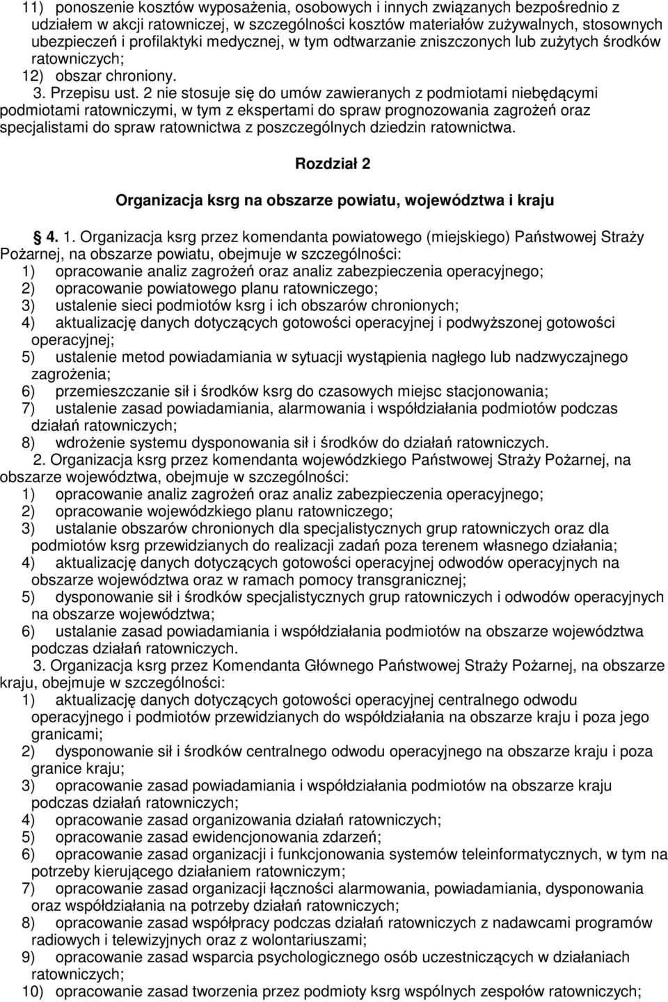 2 nie stosuje się do umów zawieranych z podmiotami niebędącymi podmiotami ratowniczymi, w tym z ekspertami do spraw prognozowania zagrożeń oraz specjalistami do spraw ratownictwa z poszczególnych