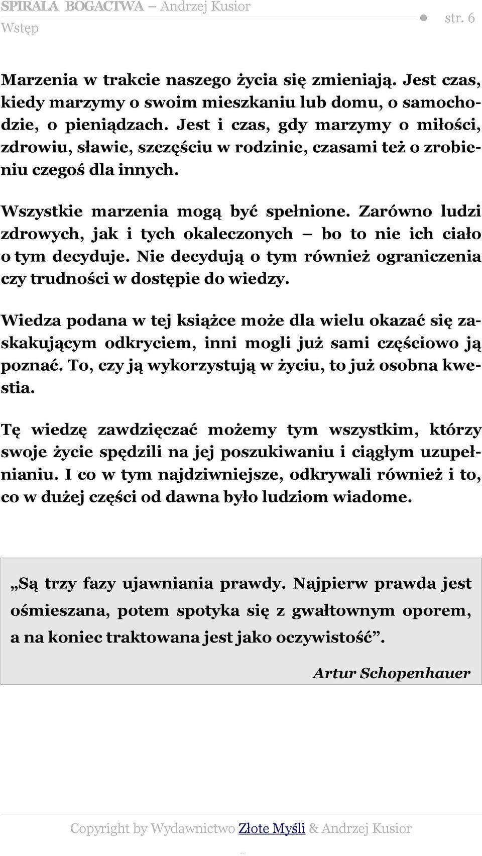 Zarówno ludzi zdrowych, jak i tych okaleczonych bo to nie ich ciało o tym decyduje. Nie decydują o tym również ograniczenia czy trudności w dostępie do wiedzy.