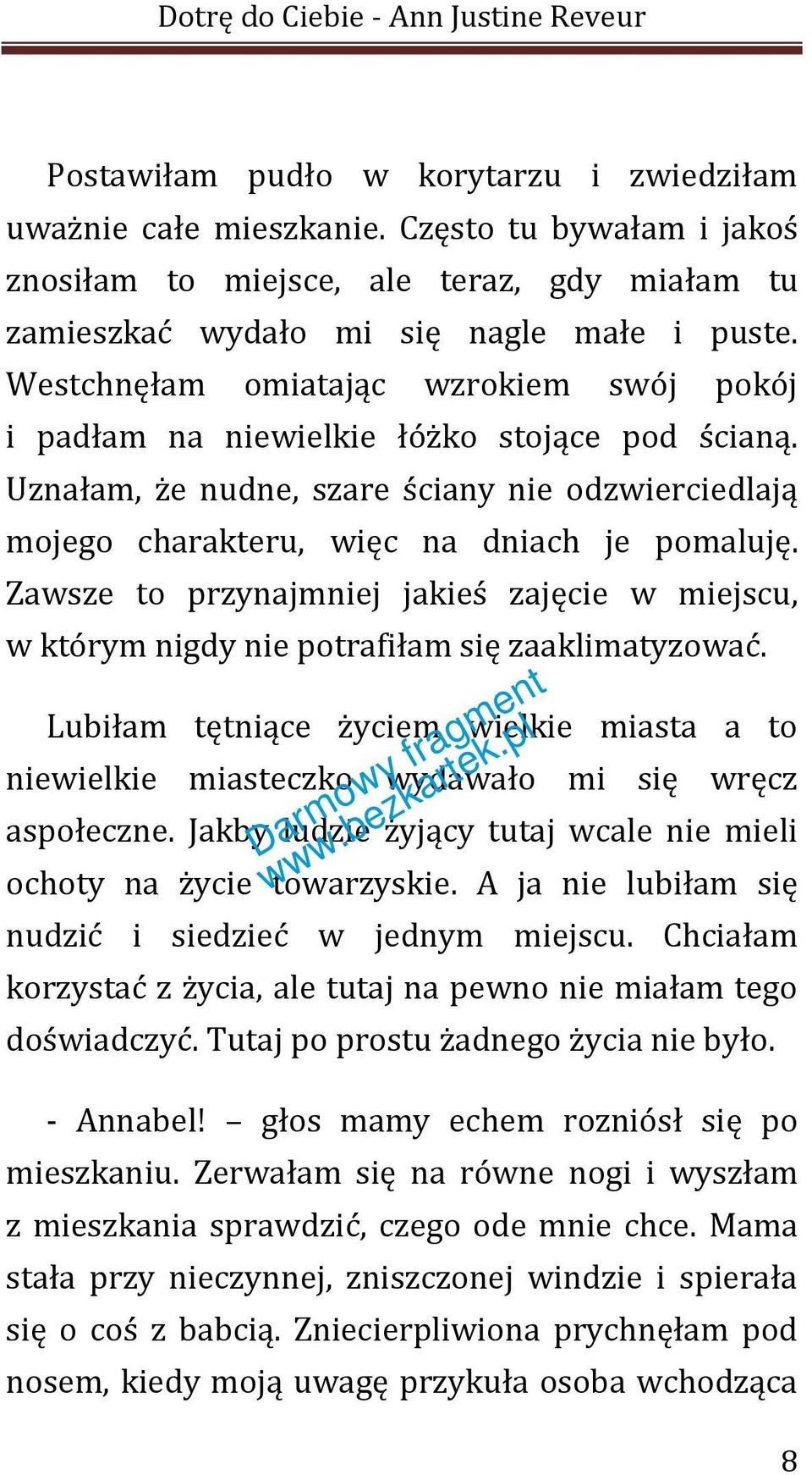 Zawsze to przynajmniej jakieś zajęcie w miejscu, w którym nigdy nie potrafiłam się zaaklimatyzować. Lubiłam tętniące życiem wielkie miasta a to niewielkie miasteczko wydawało mi się wręcz aspołeczne.