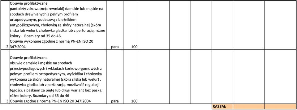 Obuwie wykonane zgodnie z normą PN-EN ISO 20 2 347:2004 para 100 3 Obuwie profilaktyczne obuwie damskie i męskie na spodach przeciwpoślizgowych i wkładach korkowo-gumowych z pełnym profilem