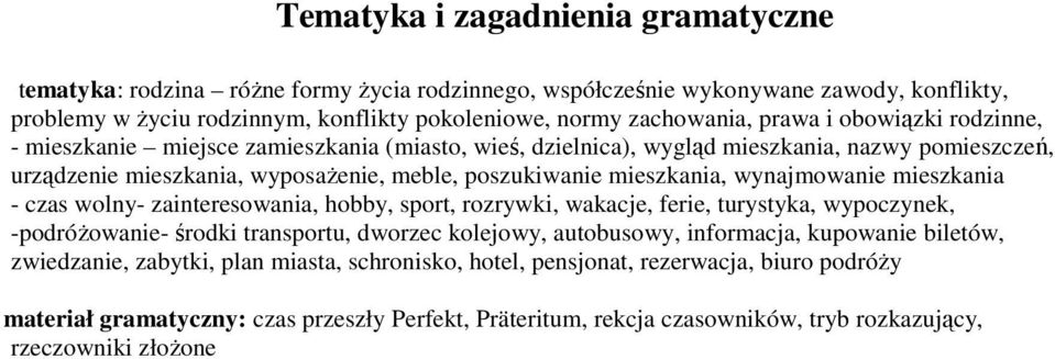 wynajmowanie mieszkania - czas wolny- zainteresowania, hobby, sport, rozrywki, wakacje, ferie, turystyka, wypoczynek, -podróŝowanie- środki transportu, dworzec kolejowy, autobusowy, informacja,