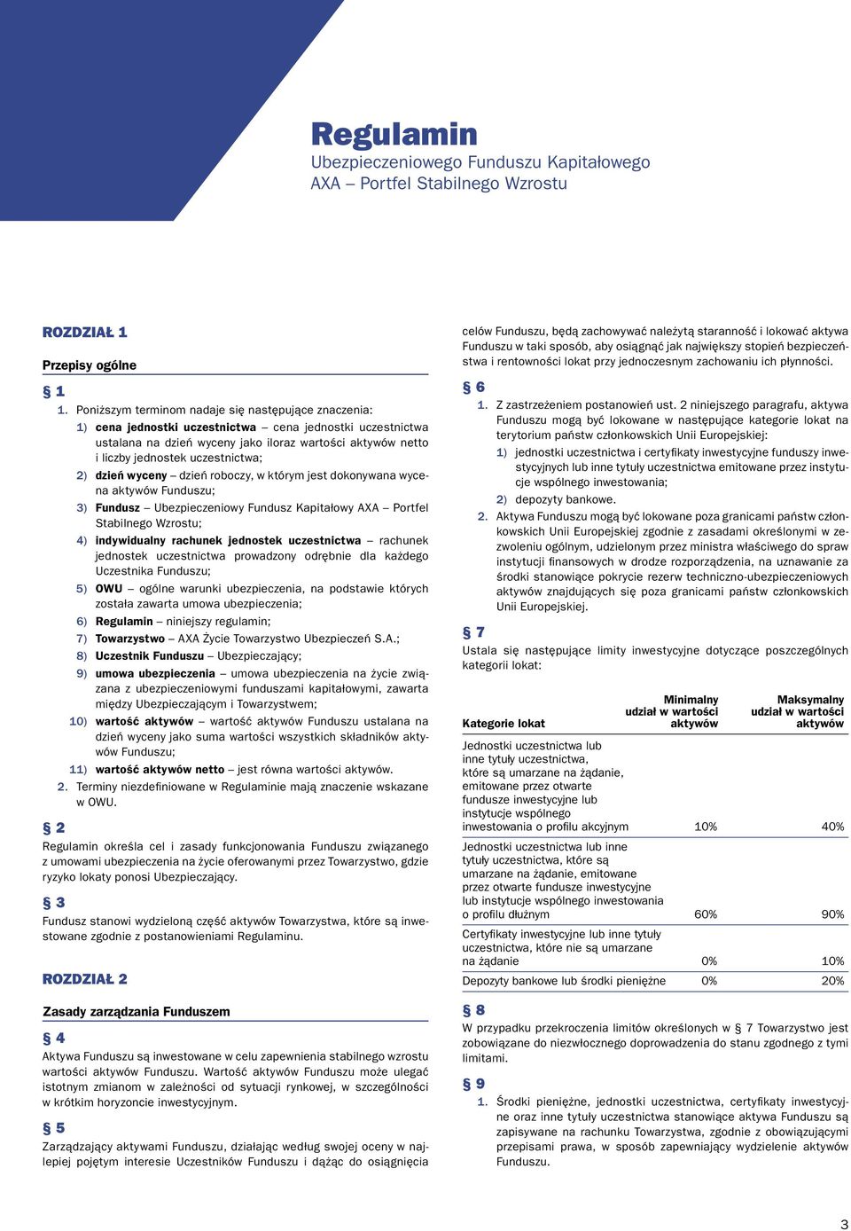 uczestnictwa; 2) dzień wyceny dzień roboczy, w którym jest dokonywana wycena aktywów Funduszu; 3) Fundusz Ubezpieczeniowy Fundusz Kapitałowy AXA Portfel Stabilnego Wzrostu; 4) indywidualny rachunek