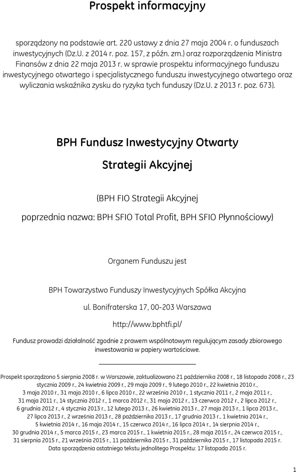 w sprawie prospektu informacyjnego funduszu inwestycyjnego otwartego i specjalistycznego funduszu inwestycyjnego otwartego oraz wyliczania wskaźnika zysku do ryzyka tych funduszy (Dz.U. z 2013 r. poz.