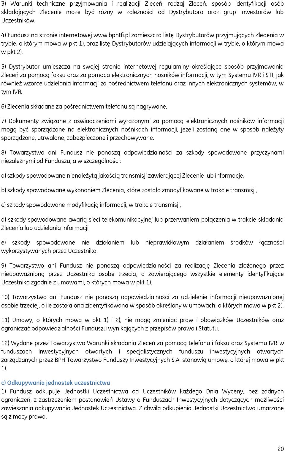 pl zamieszcza listę Dystrybutorów przyjmujących Zlecenia w trybie, o którym mowa w pkt 1), oraz listę Dystrybutorów udzielających informacji w trybie, o którym mowa w pkt 2).